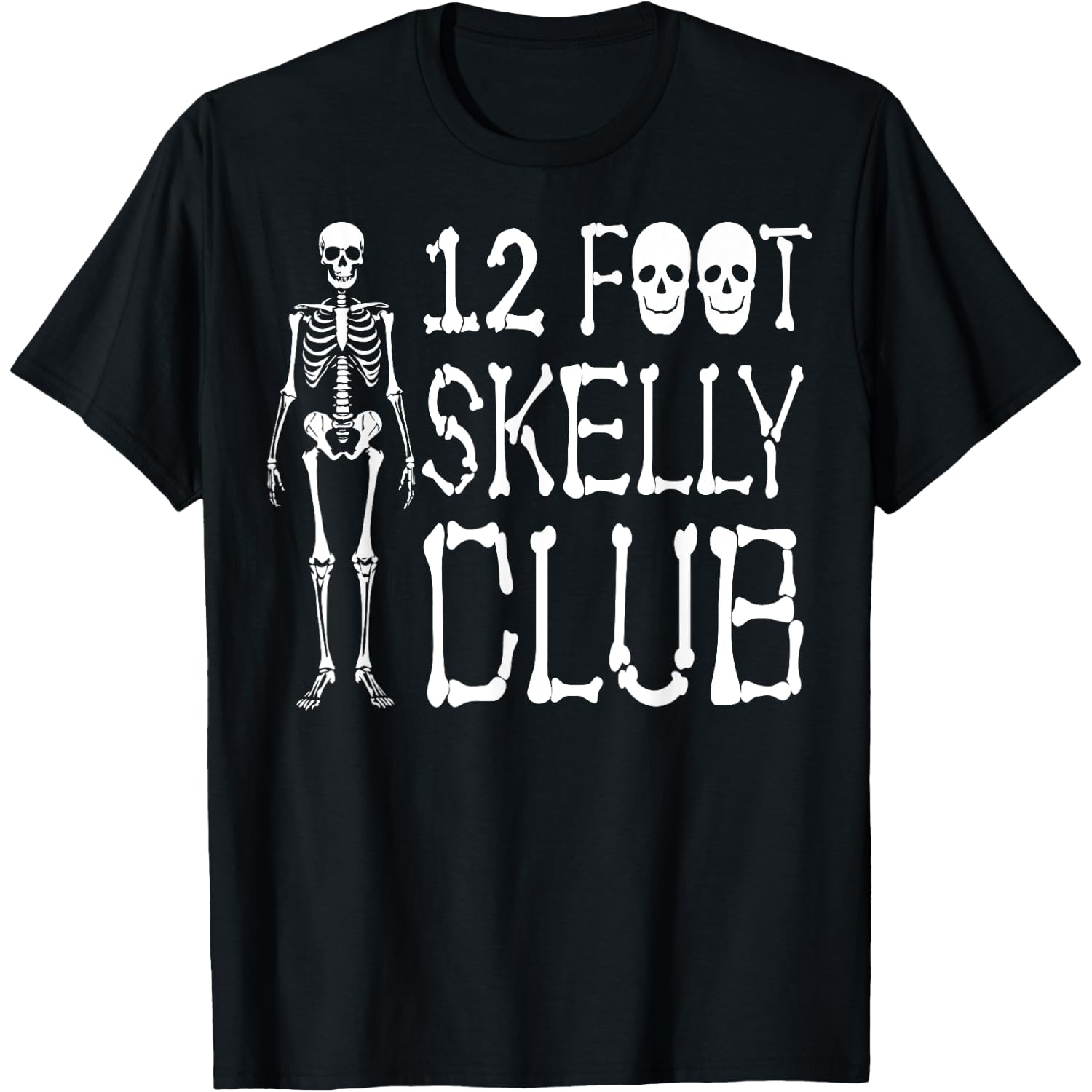12 Foot Skelly Club - Halloween T-Shirt