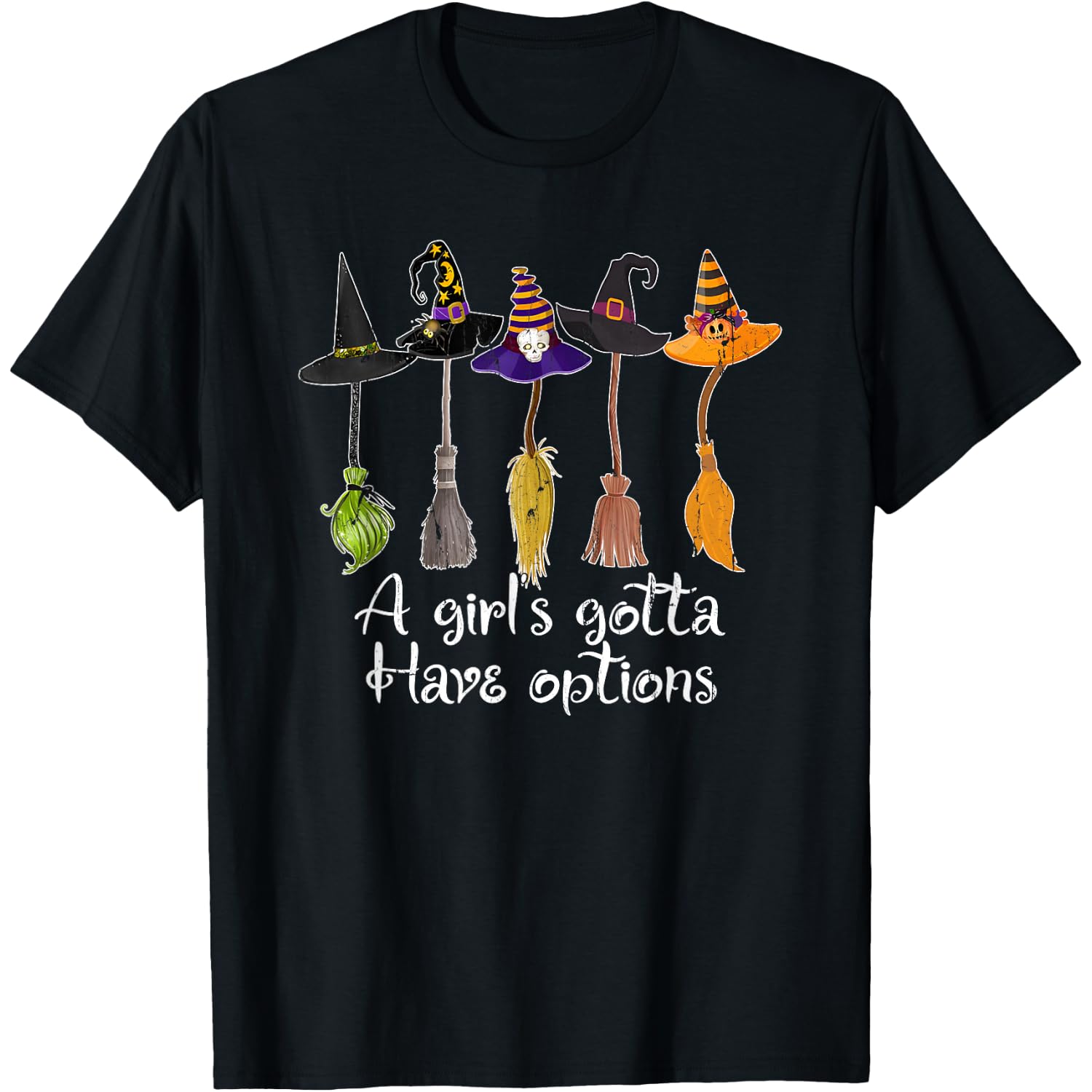 A Girl's Gotta Have Options, Funny Broom Witches Halloween T-Shirt