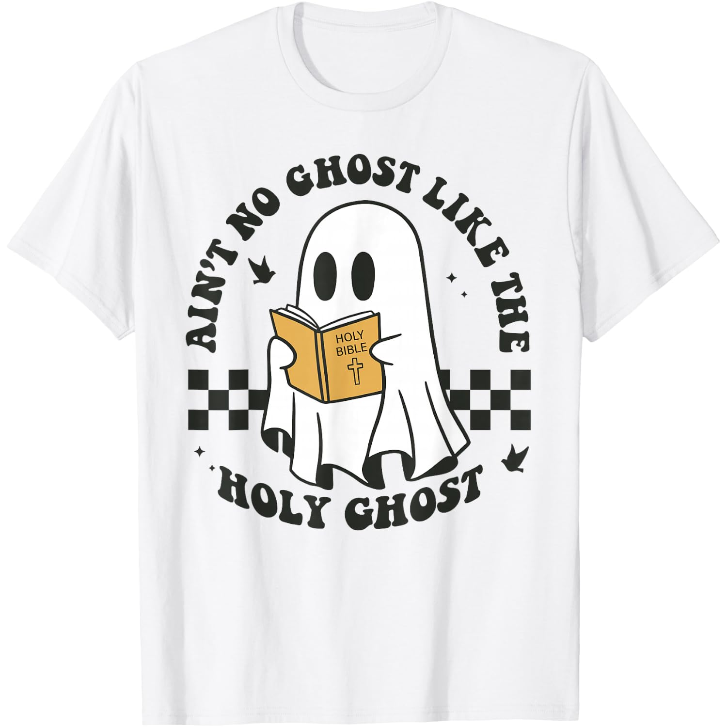 Ain't No Ghost Like The Holy Ghost Funny Christian Halloween T-Shirt