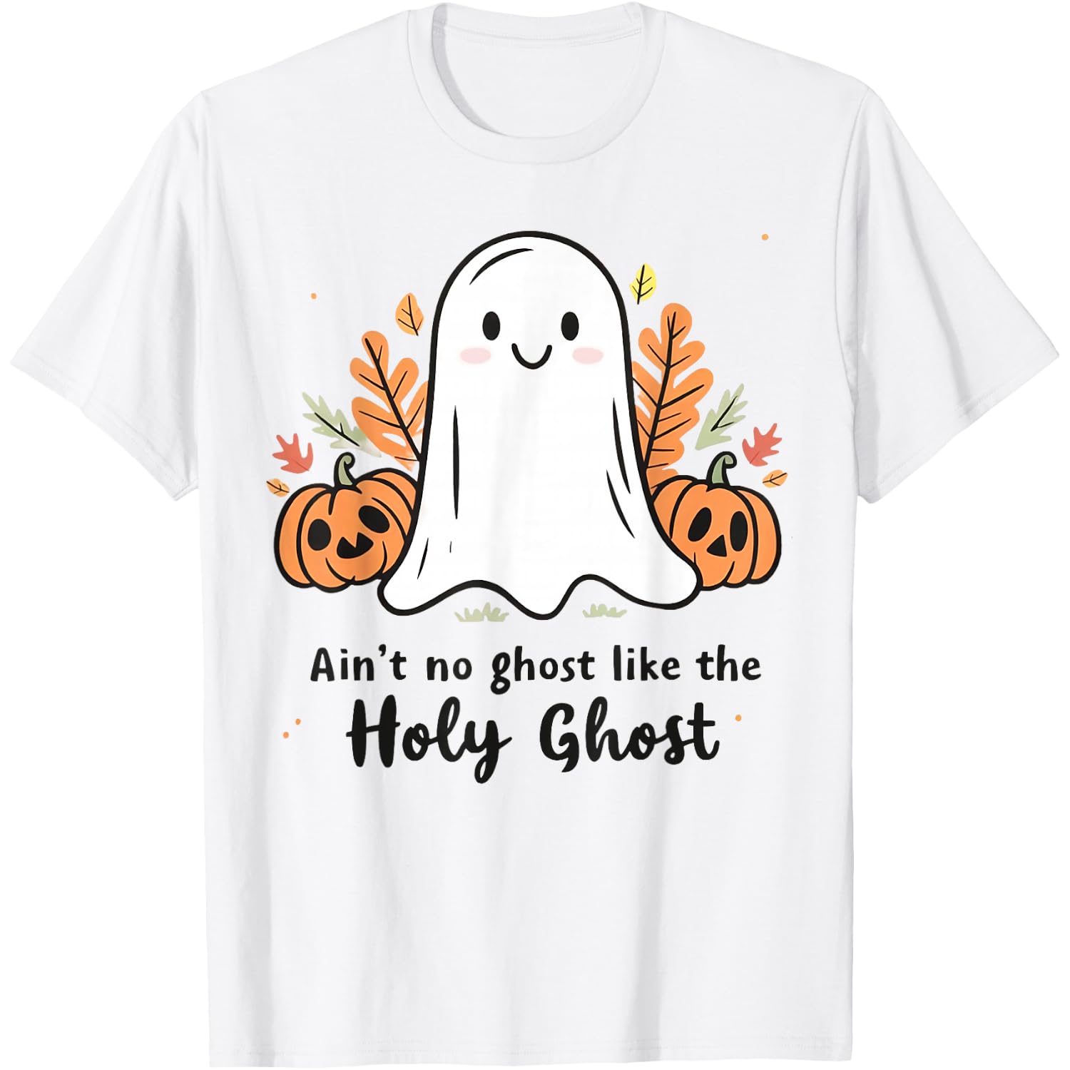 Ain't No Ghost Like The Holy Ghost Funny Christian Halloween T-Shirt
