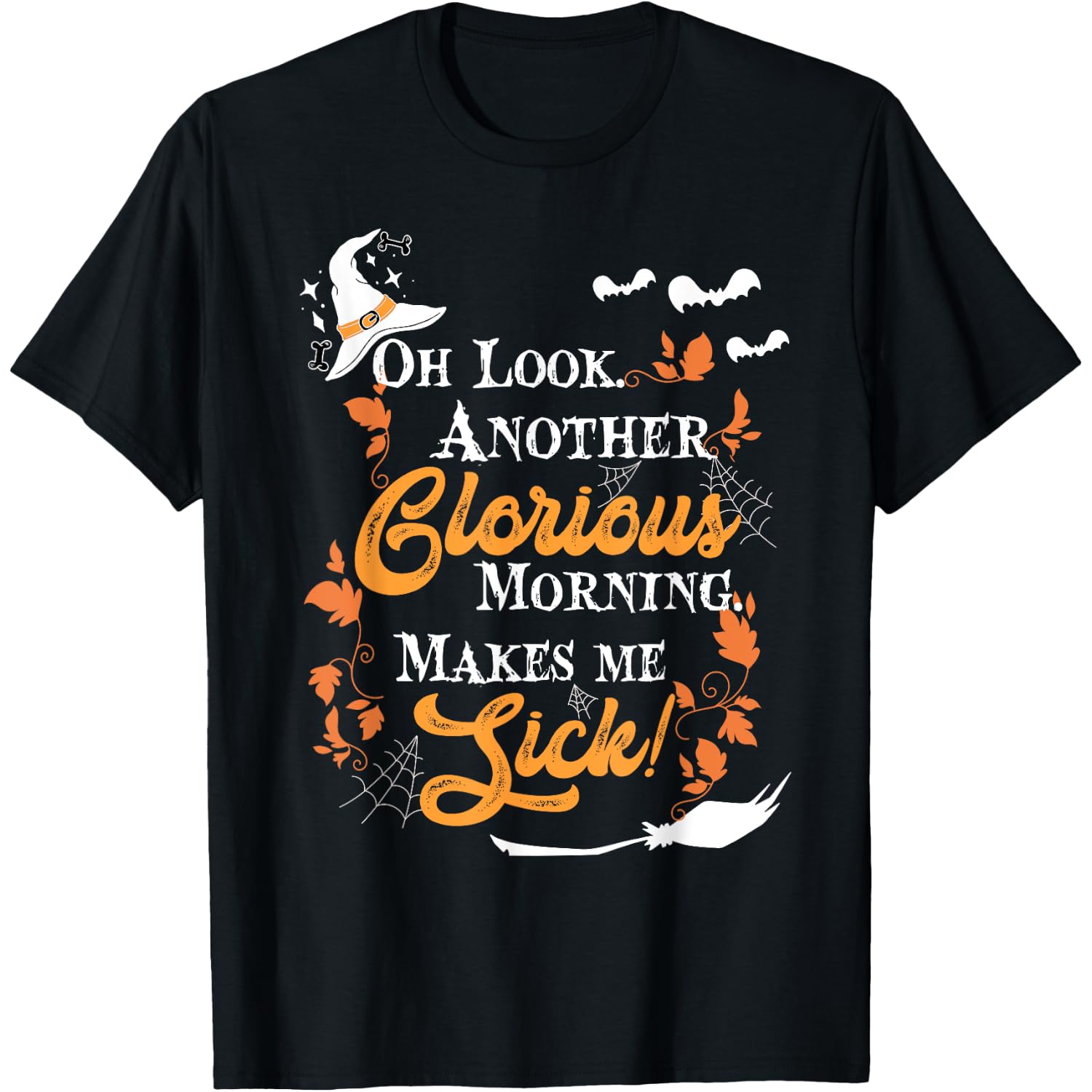 Another Glorious Morning Makes Me Sick Halloween Funny Gift T-Shirt
