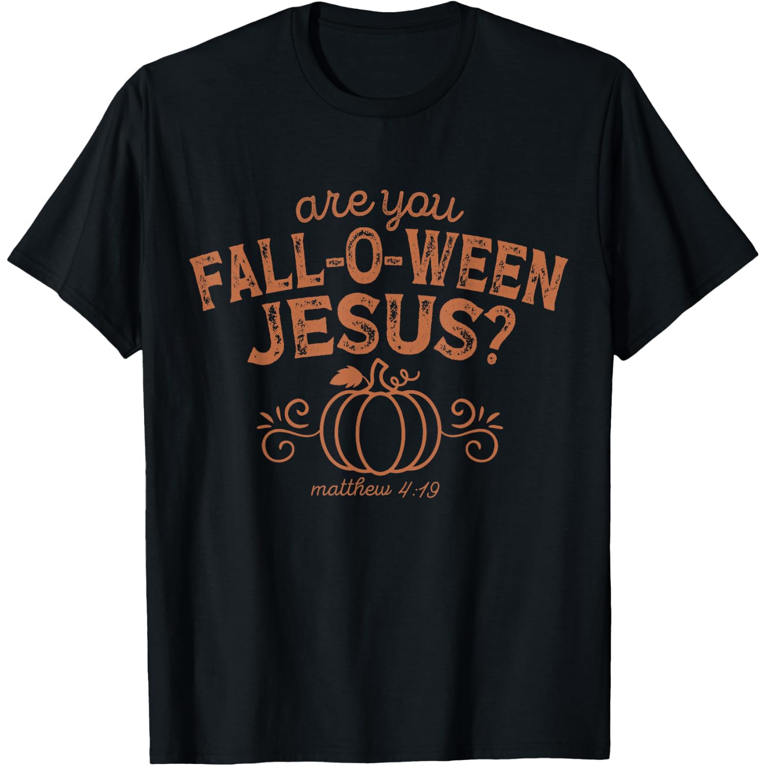are You Fall-O-Ween Jesus Halloween Christian Bible Verse T-Shirt