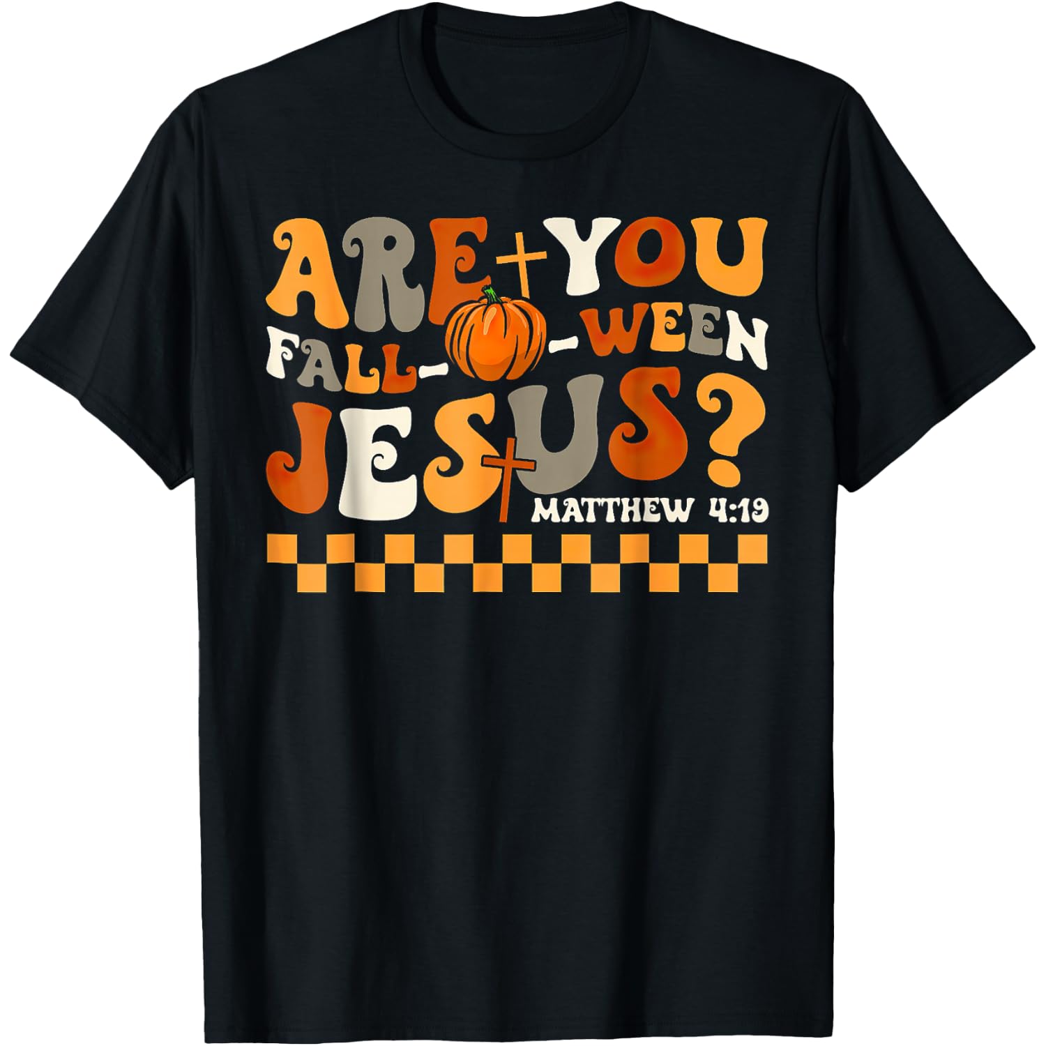 are You Fall-O-Ween Jesus Pumpkin Christian Halloween T-Shirt