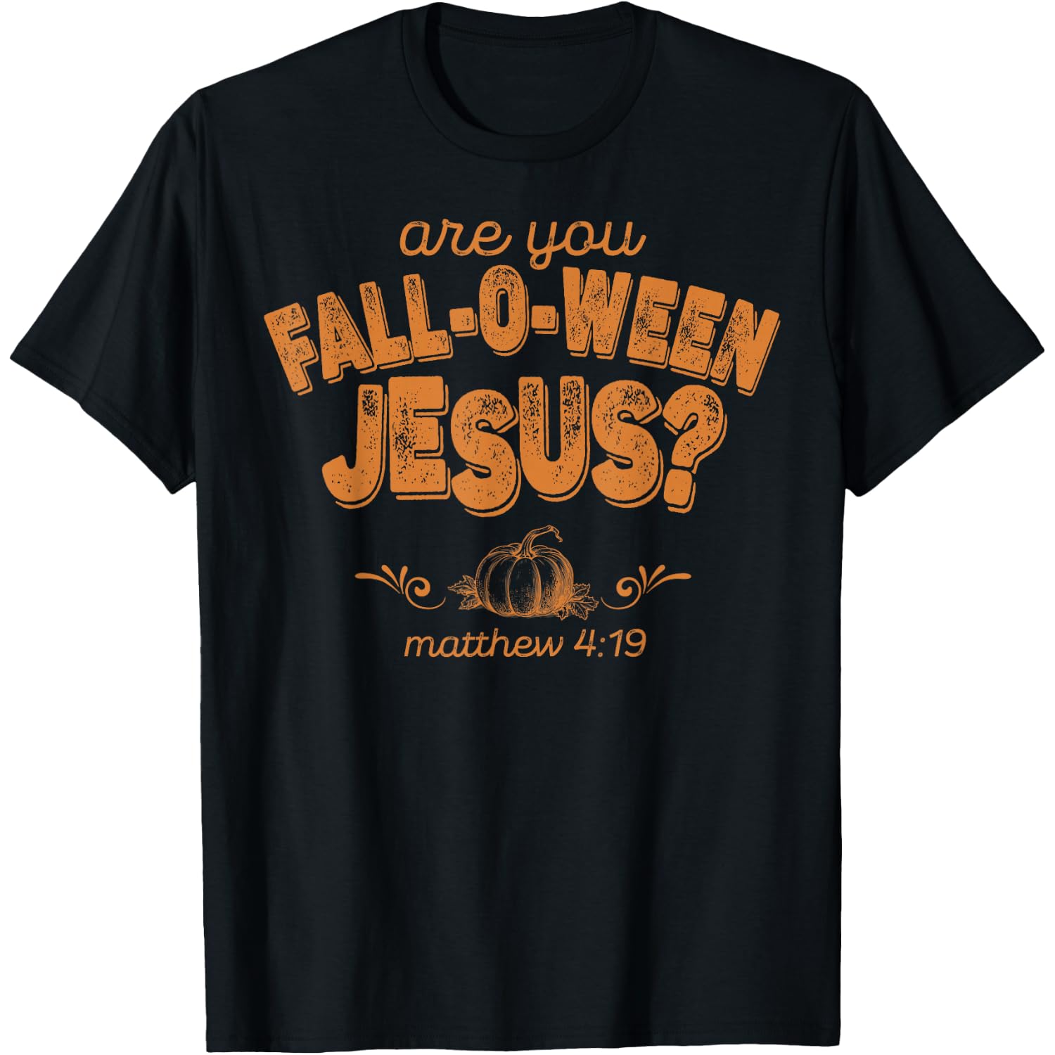 are You Fall-O-Ween Jesus T-Shirt
