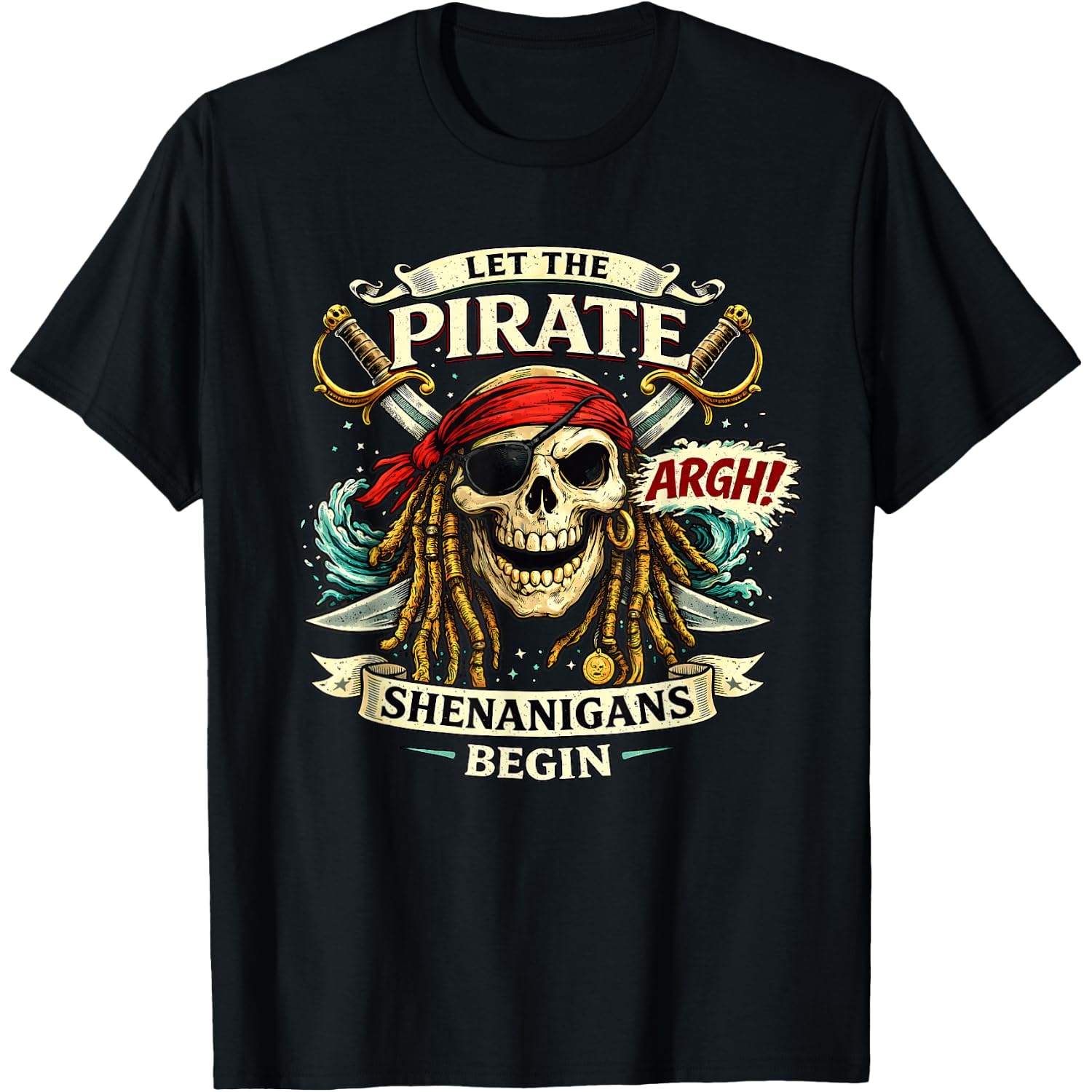 Argh Let the Pirate Shenanigans Begin Funny Pirate T-Shirt