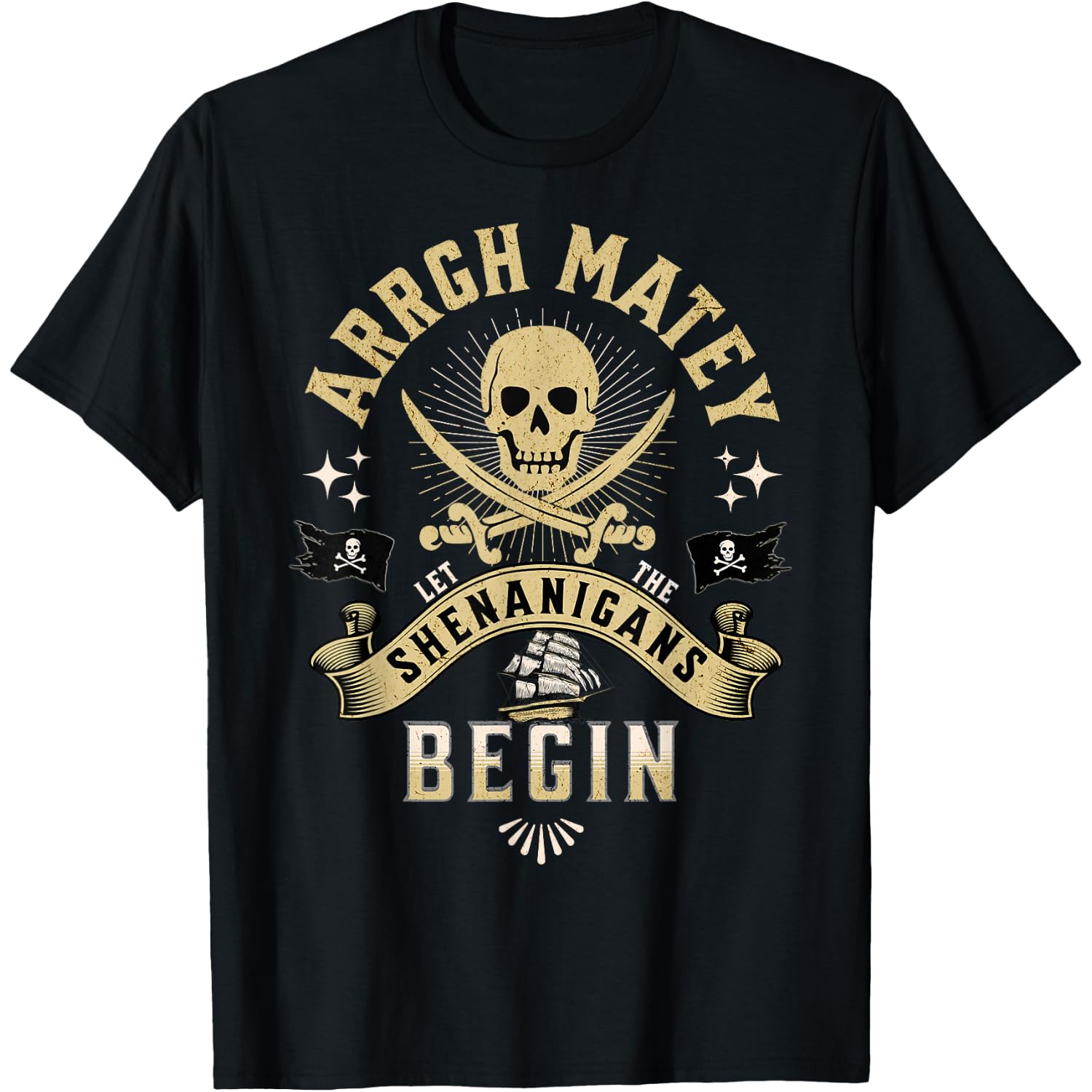 ARRGH MATEY Let the Shenanigans Begin Pirate T-Shirt