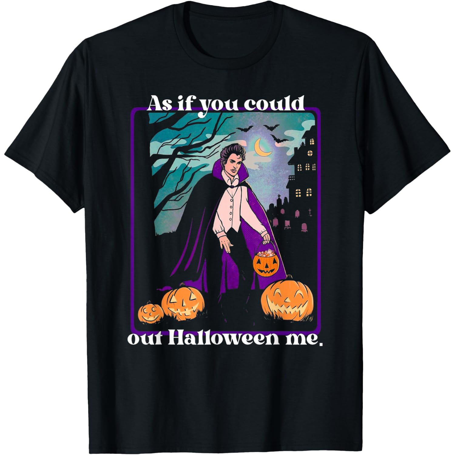 as if You Could Halloween Out me Retro Vampire T-Shirt