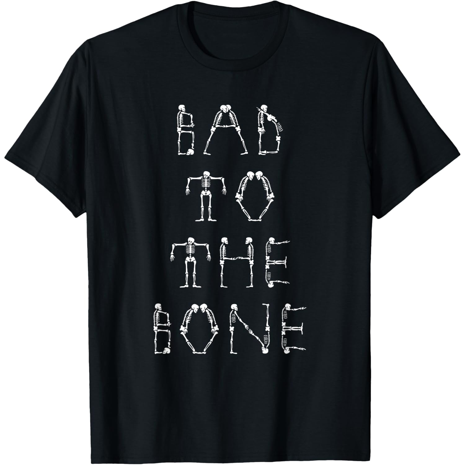 Bad to The Bone Adult Mens Womens Kids Funny Halloween Shirt T-Shirt