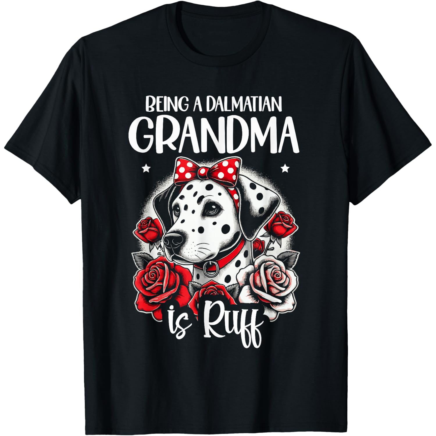 Being a dalmatian grandma is ruff Funny Dalmatian Dog T-Shirt