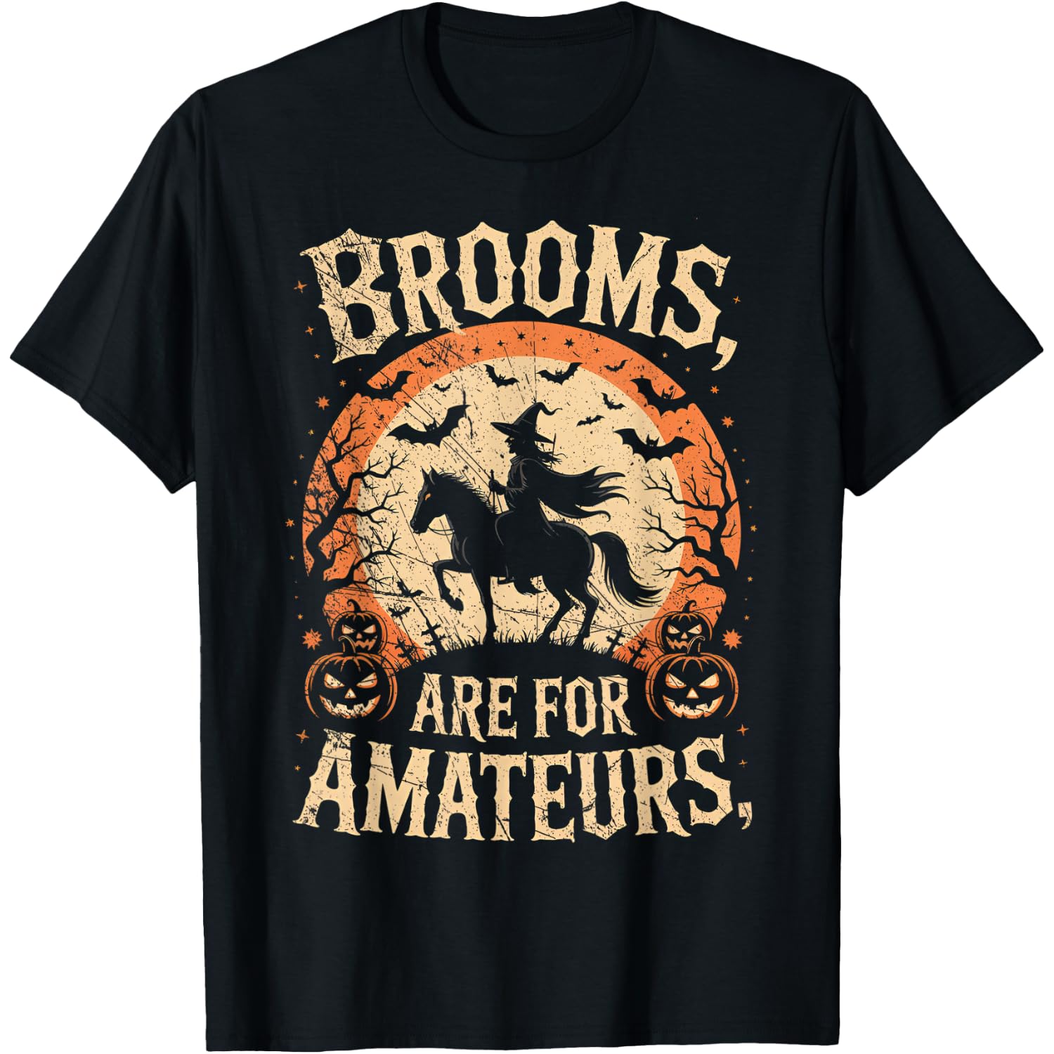 Brooms are for Amateurs Horse Riding Funny Halloween T-Shirt