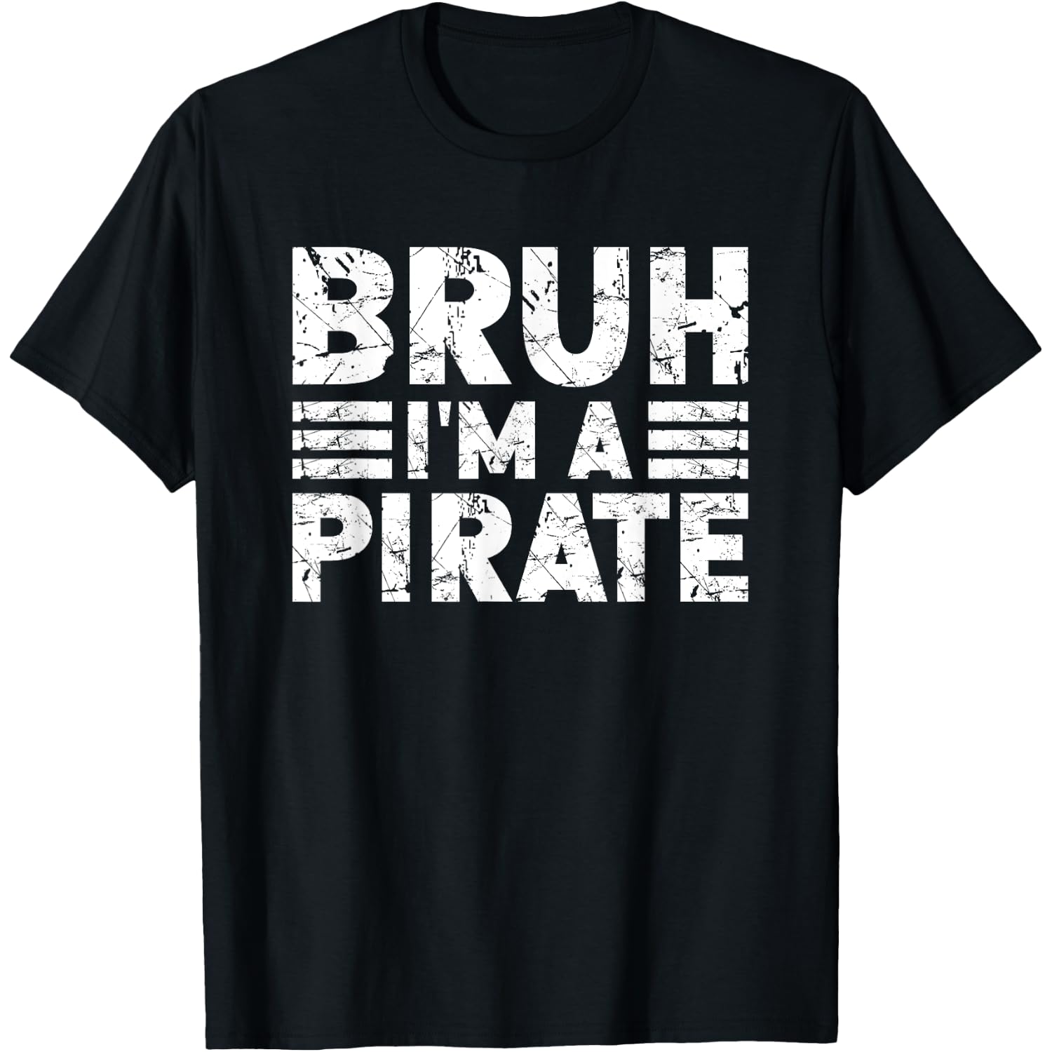 BRUH I'M A PIRATE Costume Halloween Pirate T-Shirt