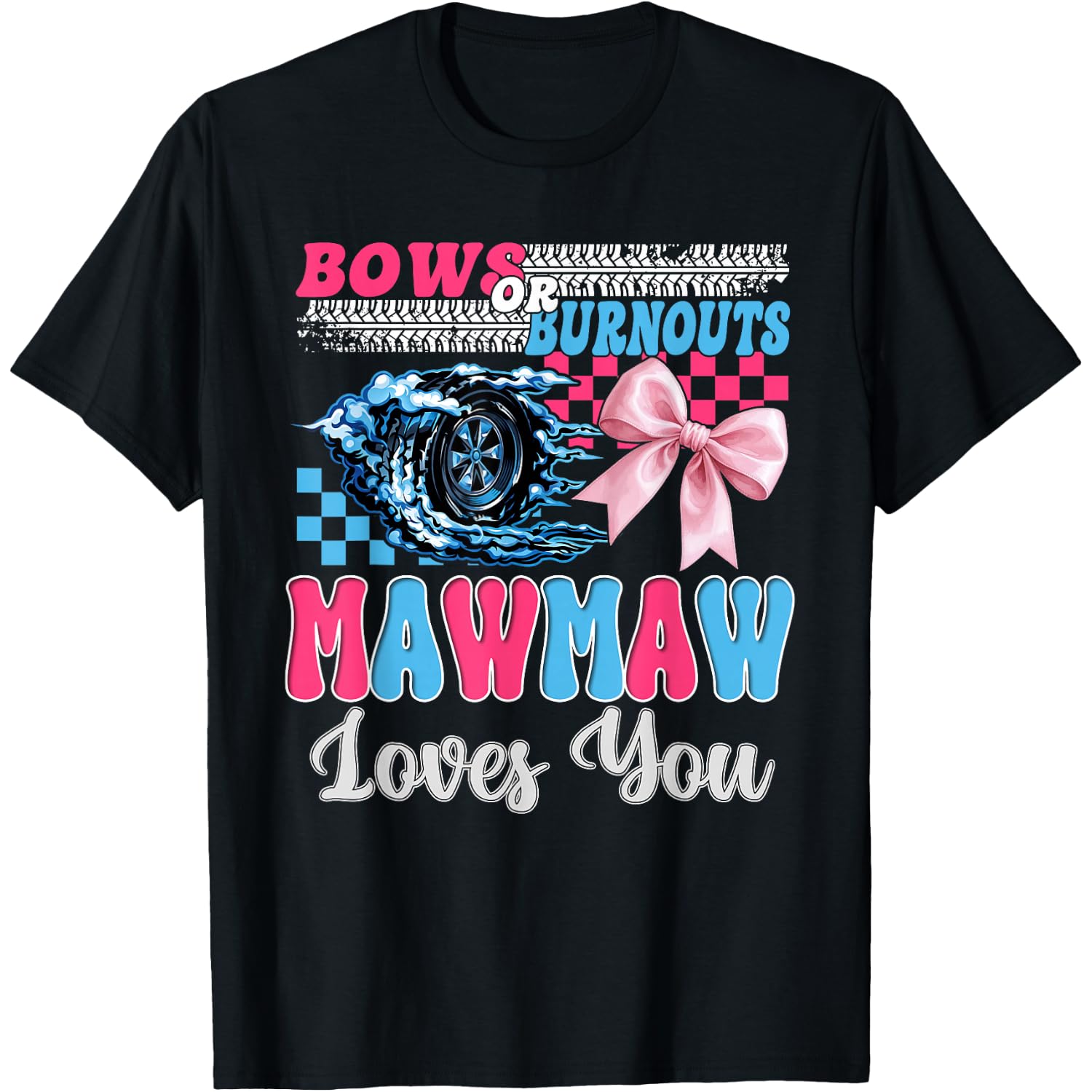 Burnouts or Bows Mawmaw Loves You Gender Reveal Party T-Shirt