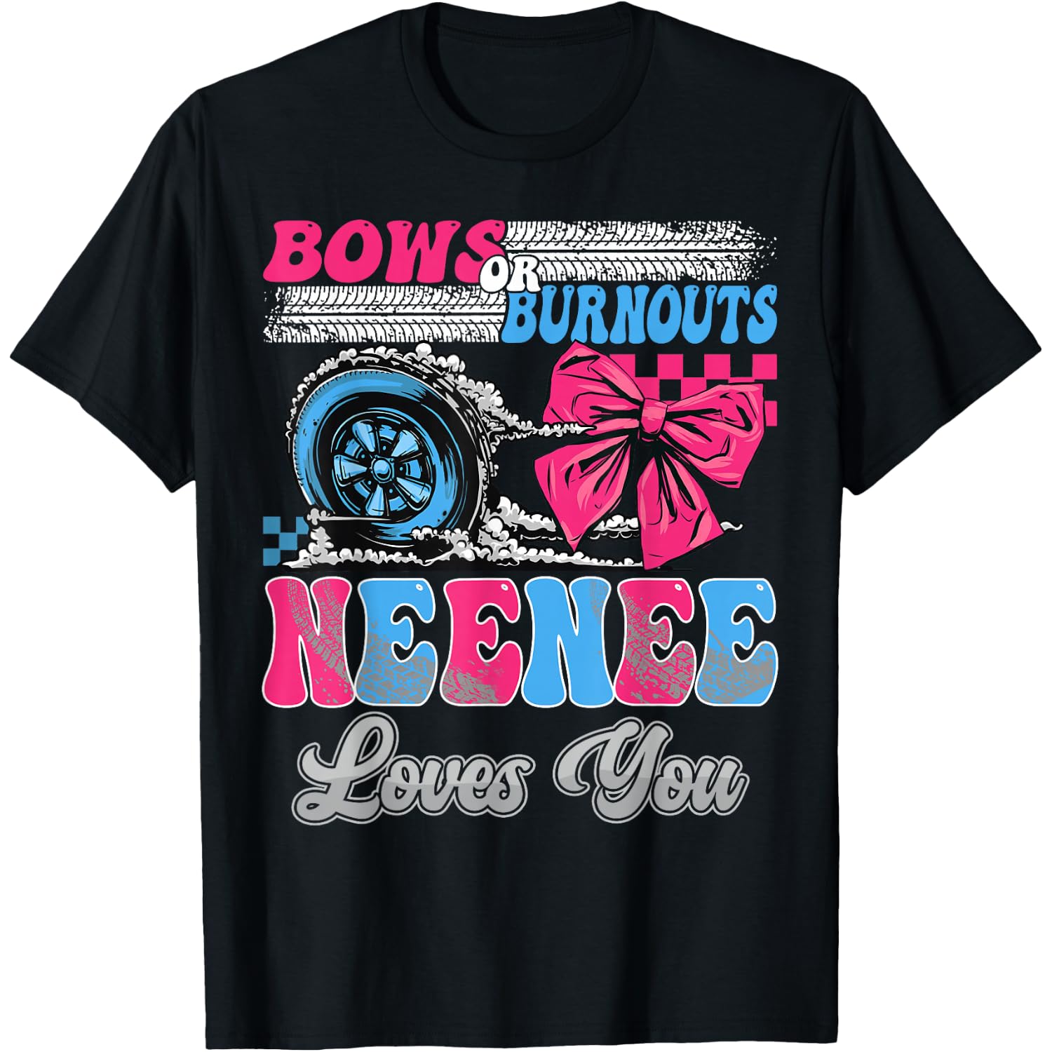Burnouts or Bows Neenee Loves You Gender Reveal Party T-Shirt