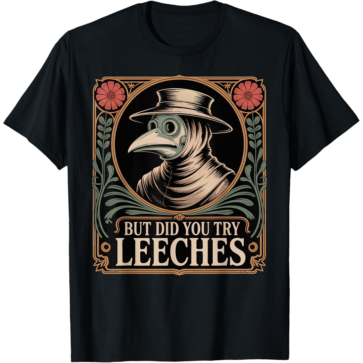 But Did You Try Leeches Retro Plague Doctor T-Shirt