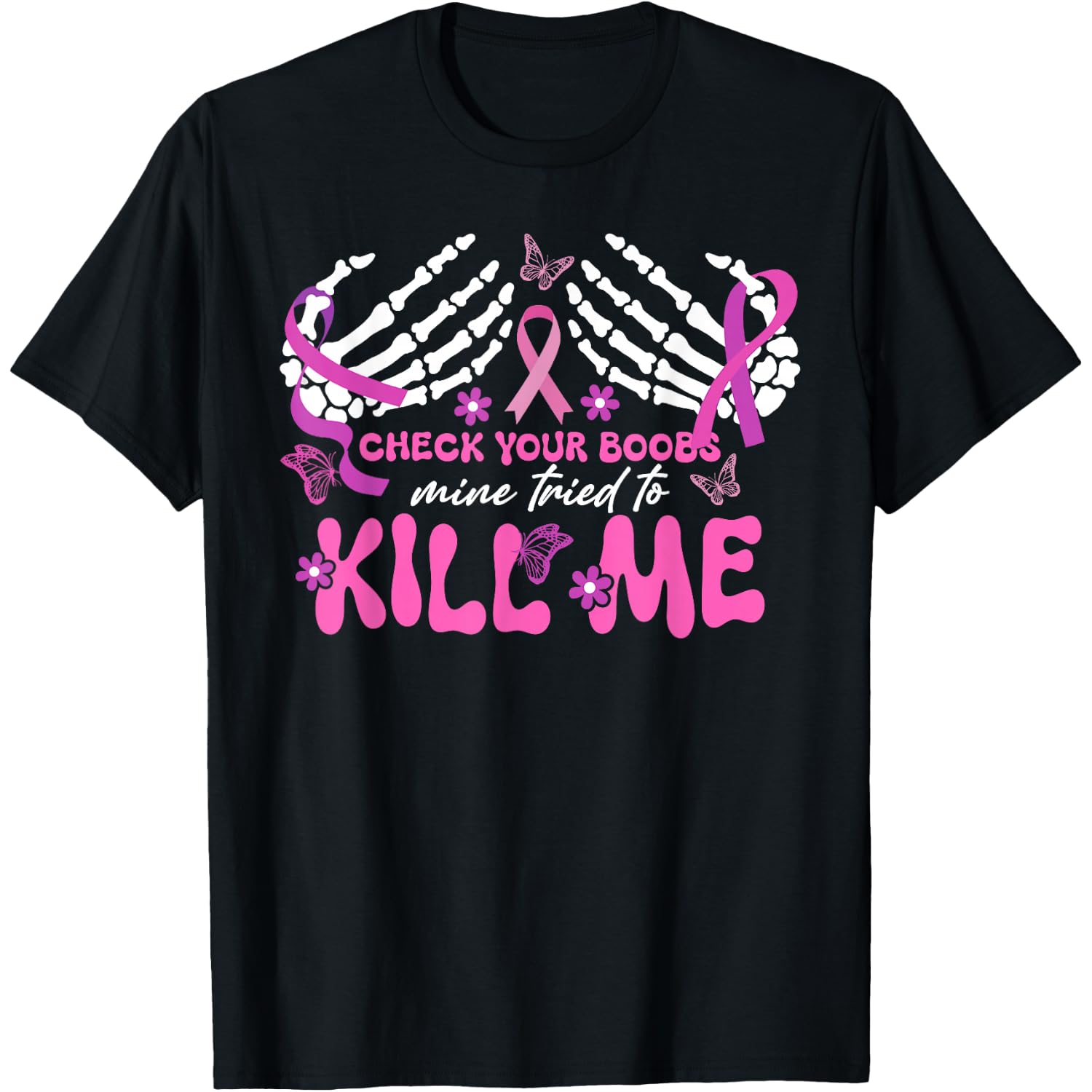 Check Your Boobs Mine Tried To Kill Me Breast Cancer Womens T-Shirt
