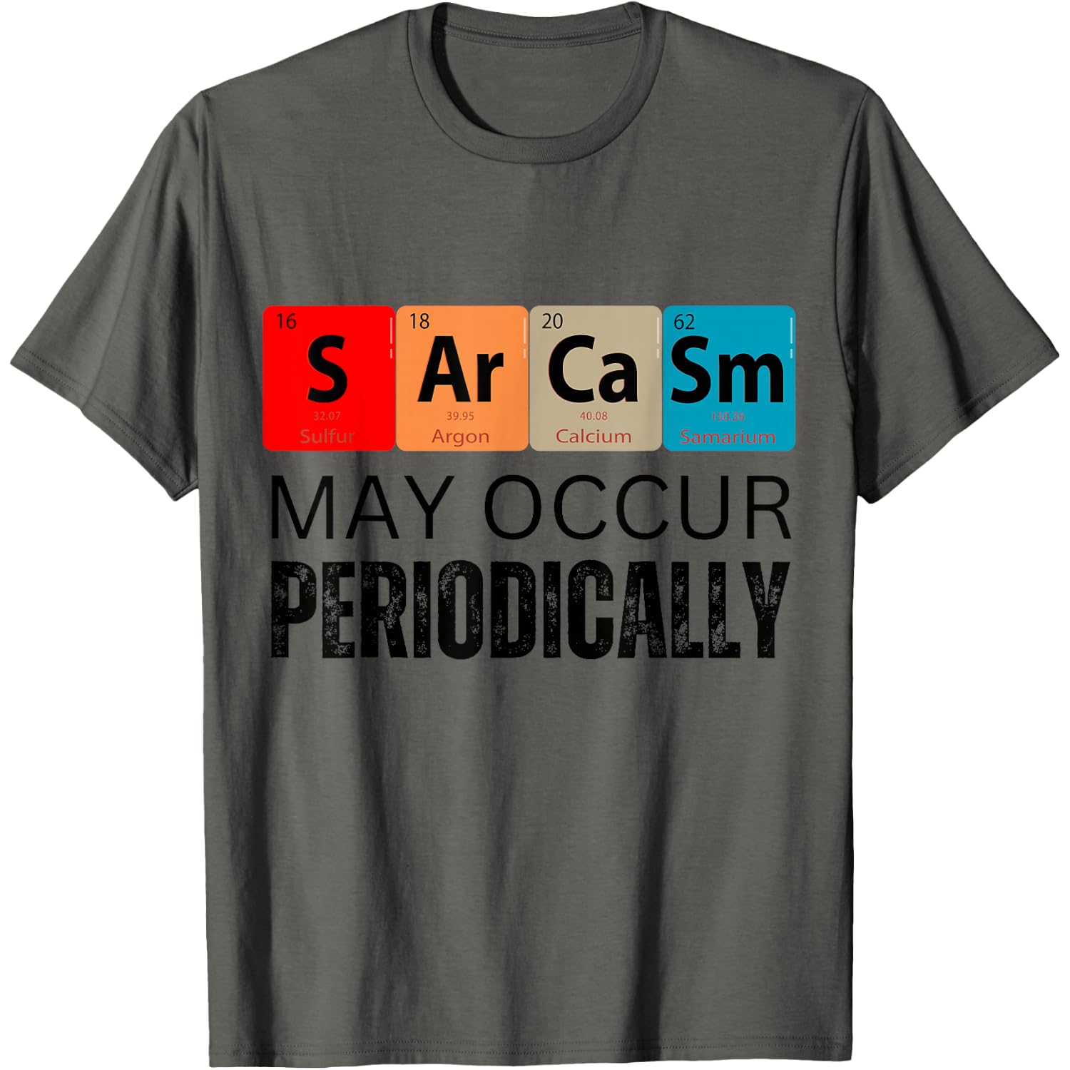 Chemistry Sarcasm May Occur Periodically T-Shirt
