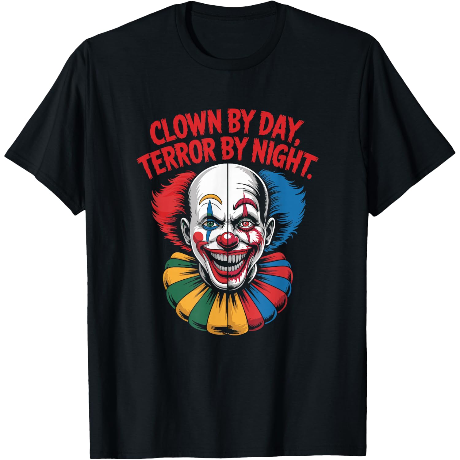 Clown by Day Terror by Night, Scary Clown T-Shirt