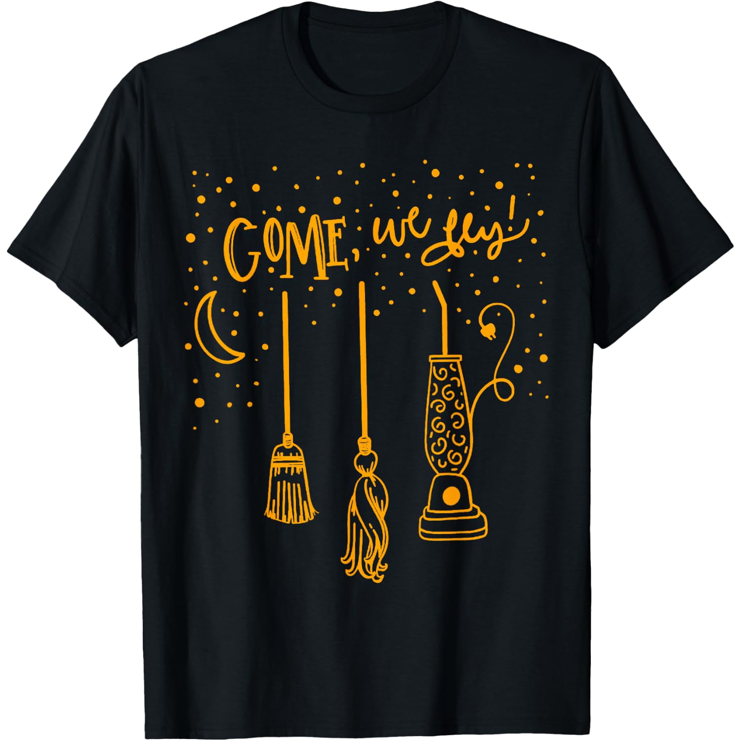 Come We Fly, Funny Witch Halloween, Happy Halloween T-Shirt