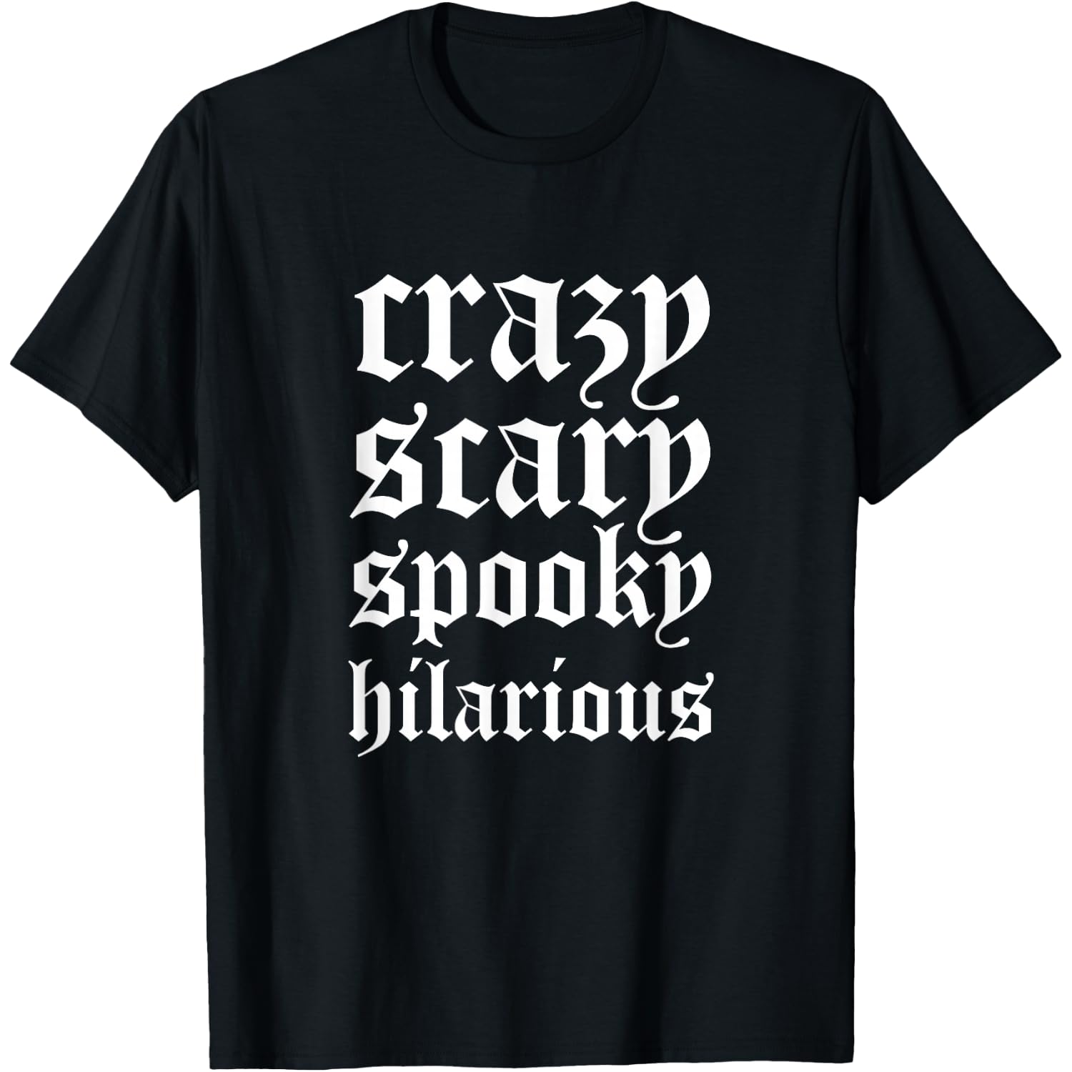 Crazy Scary Spooky Hilarious T-Shirt