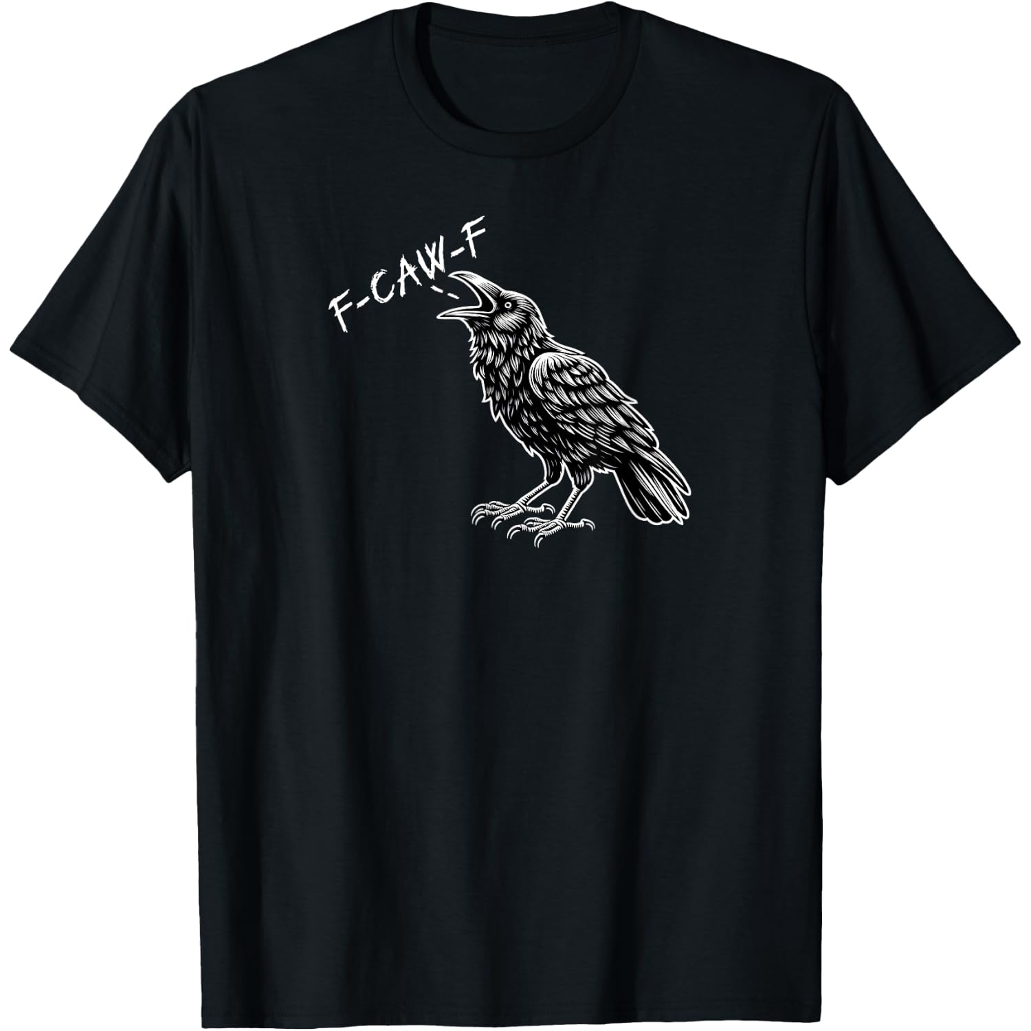 Crow F-CAW-F Funny T-Shirt