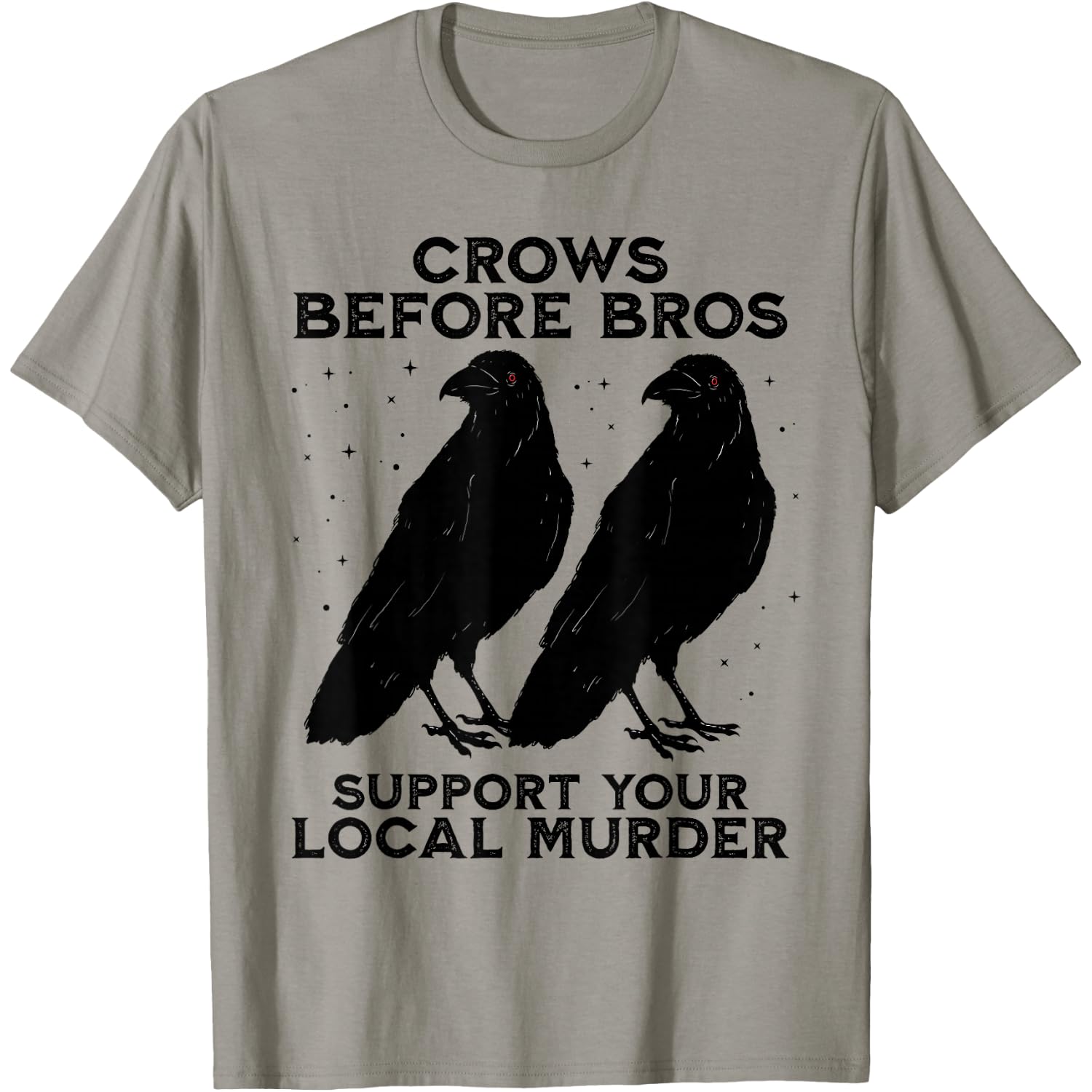 Crows Before Bros Support Your Local Murder Crow Halloween T-Shirt