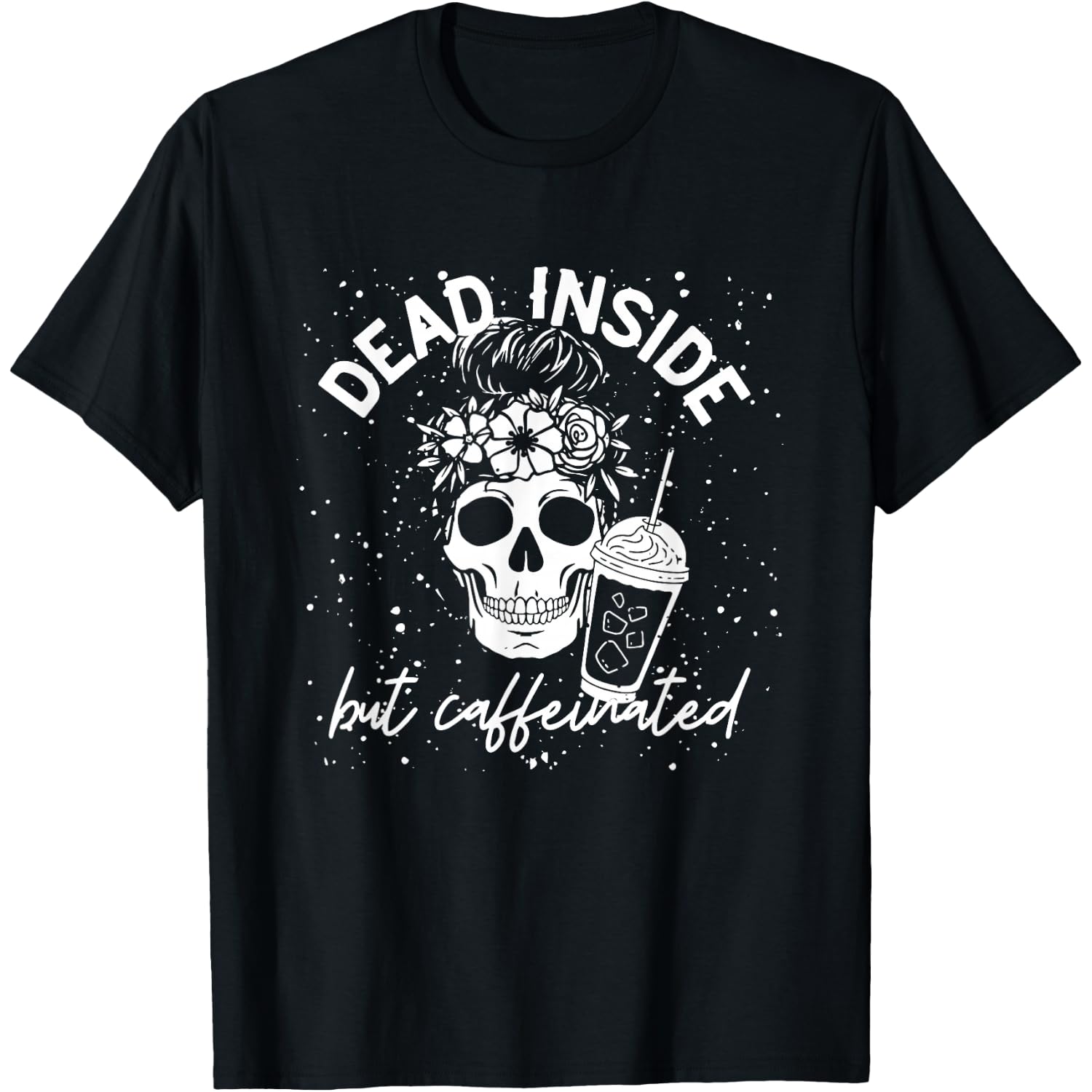 Dead Inside But Caffeinated Mom Skull Flower Coffee Lover T-Shirt
