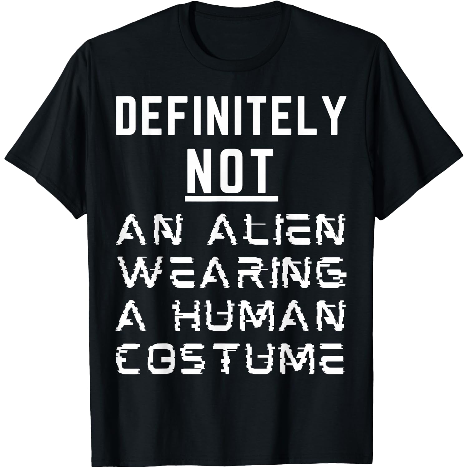 Definitely Not an Alien Wearing A Human Costume Halloween T-Shirt