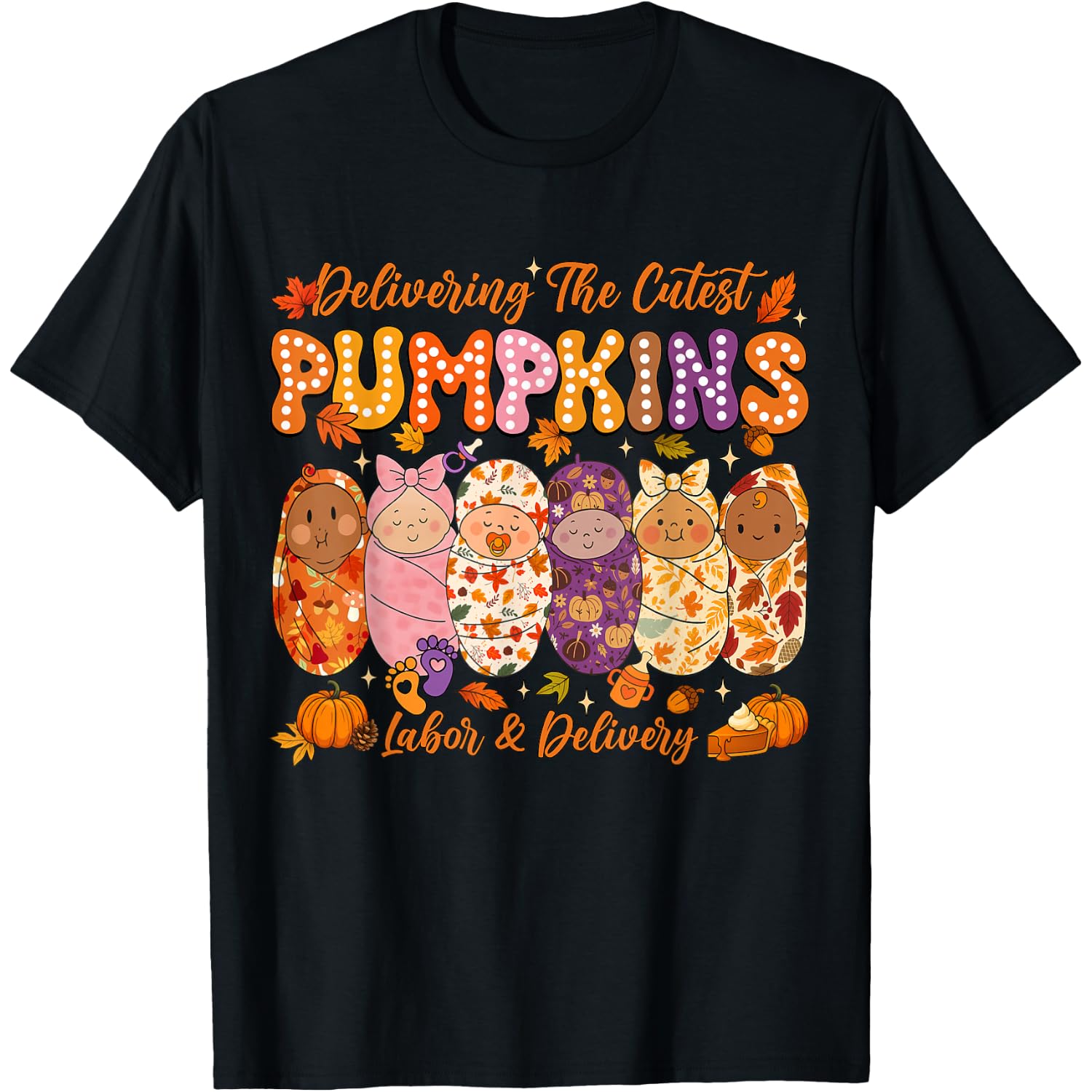 Delivering The Cutest Pumpkins Labor and Delivery Nurse Fall T-Shirt