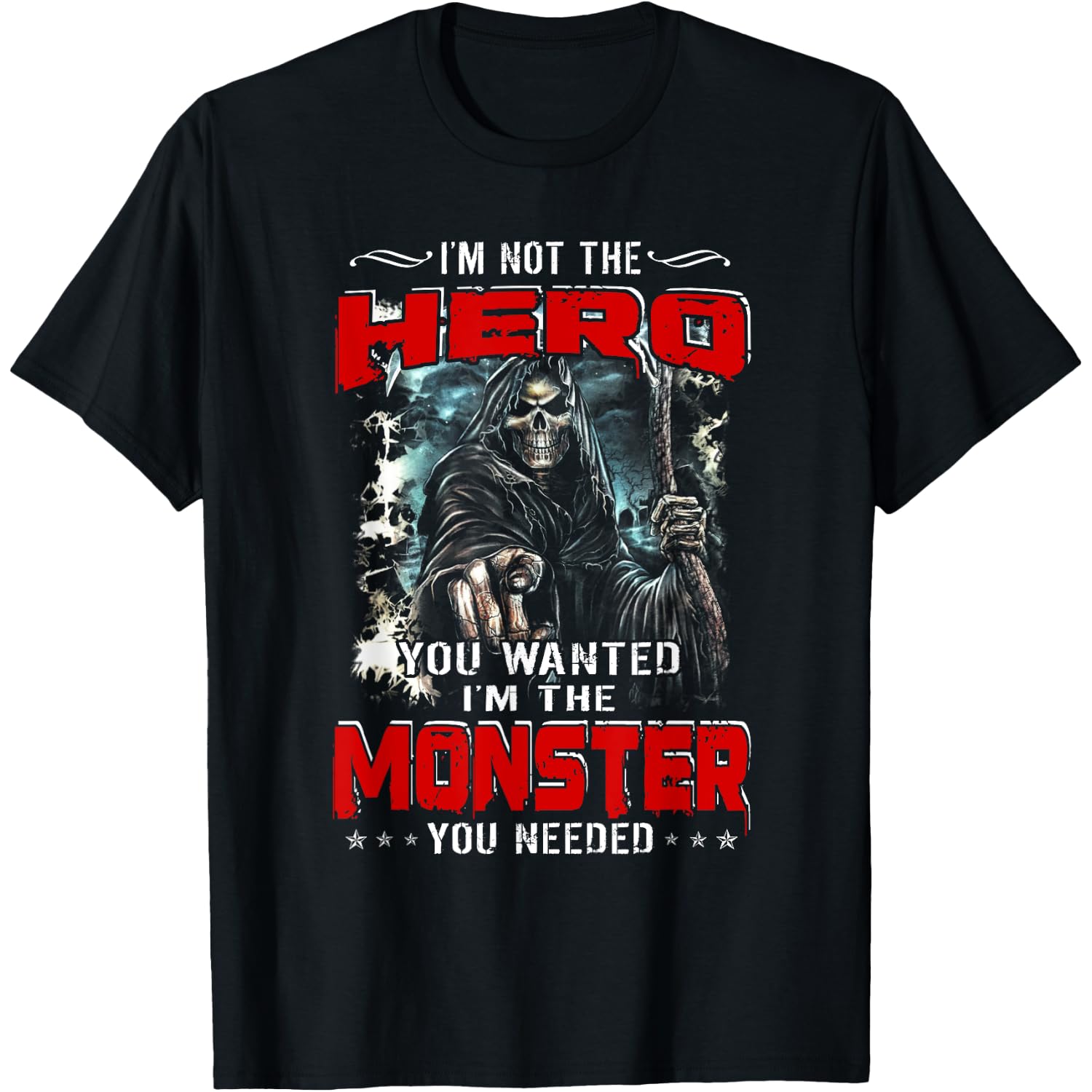 Devil I'm Not The Hero You Wanted I'm The Monster You Needed T-Shirt