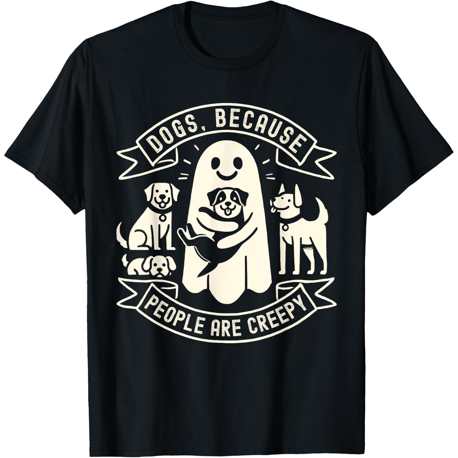 Dogs Because People Are Creepy Shirt Dog Lovers Halloween T-Shirt
