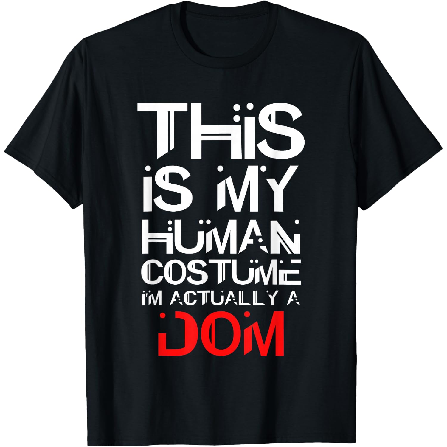 Dominant Dom Human Adult Halloween Costume for Doms T-Shirt
