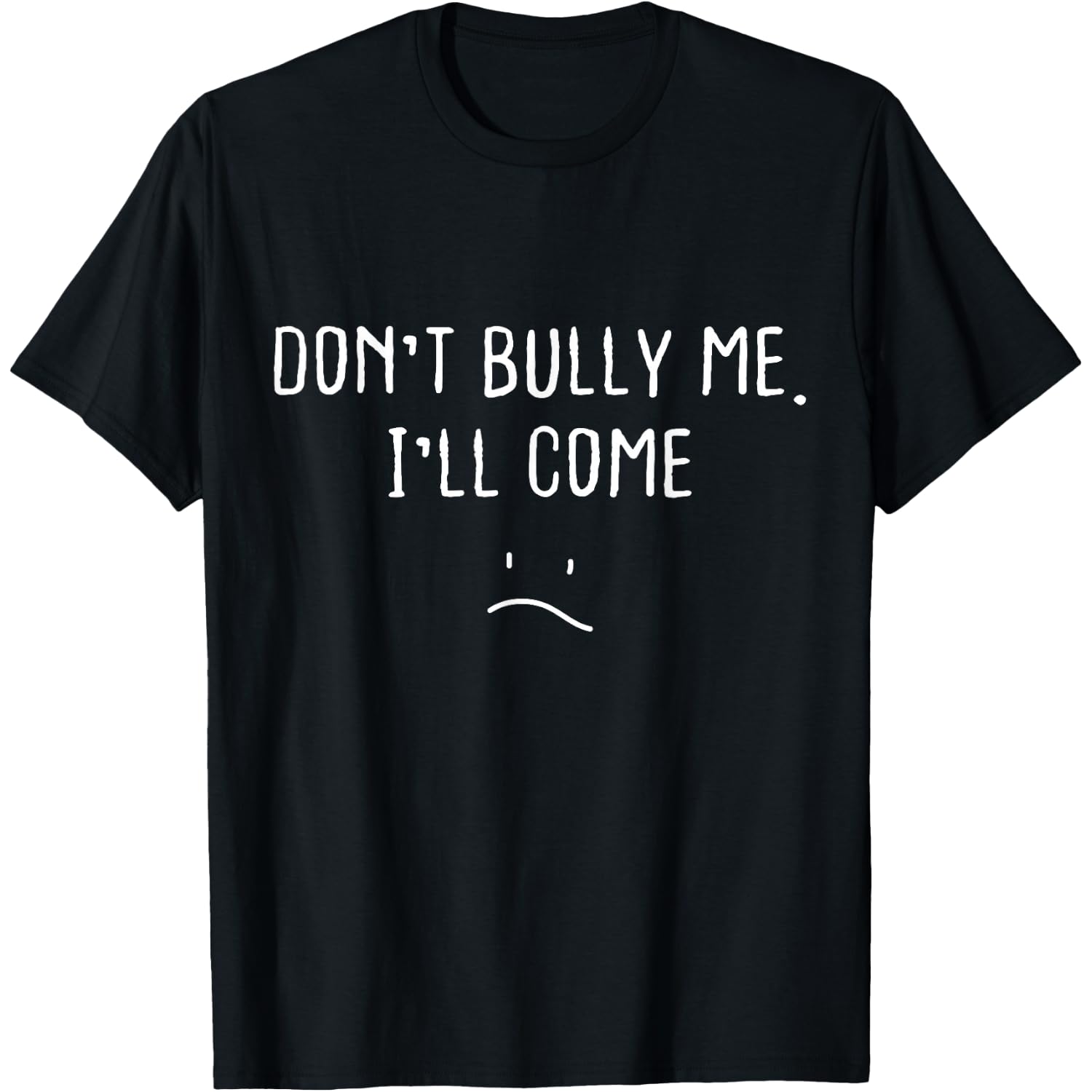Don't Bull Me I'll Come Funny Sarcastic T-Shirt