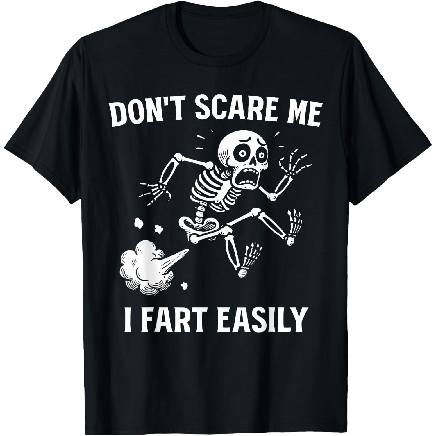 Don't Scare Me I Fart Easily Funny Sarcastic Meme Hilarious T-Shirt