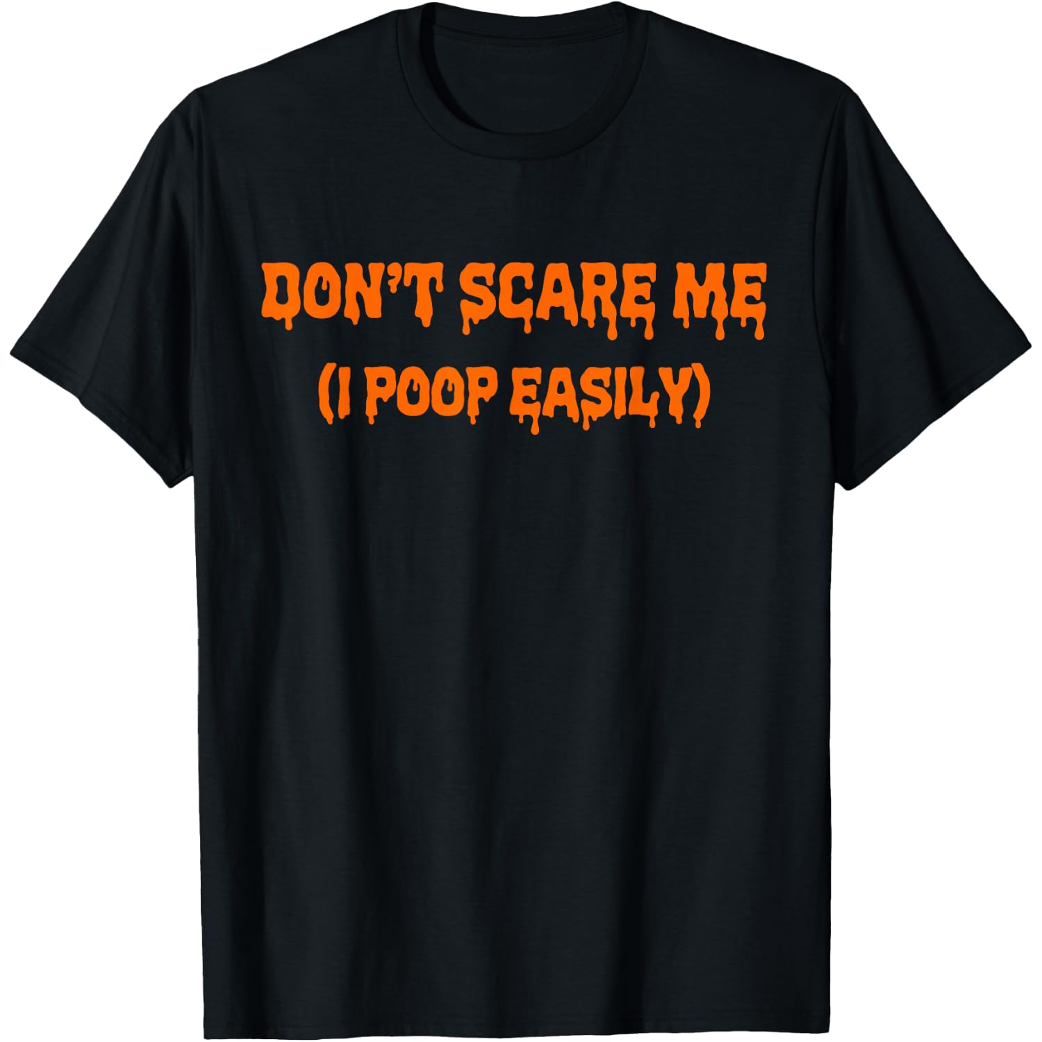 Don't Scare Me I Poop Easily Halloween Costume Funny T-Shirt