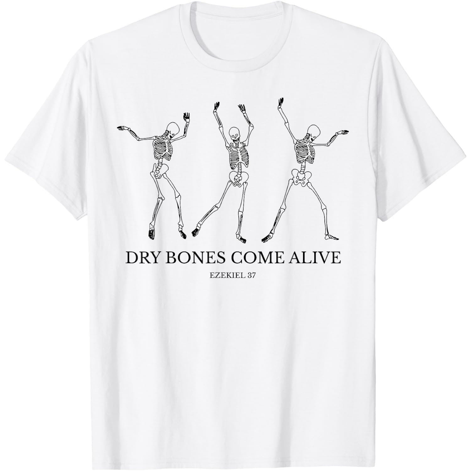 Dry Bones Come Alive Funny Skeleton Dancing T-Shirt