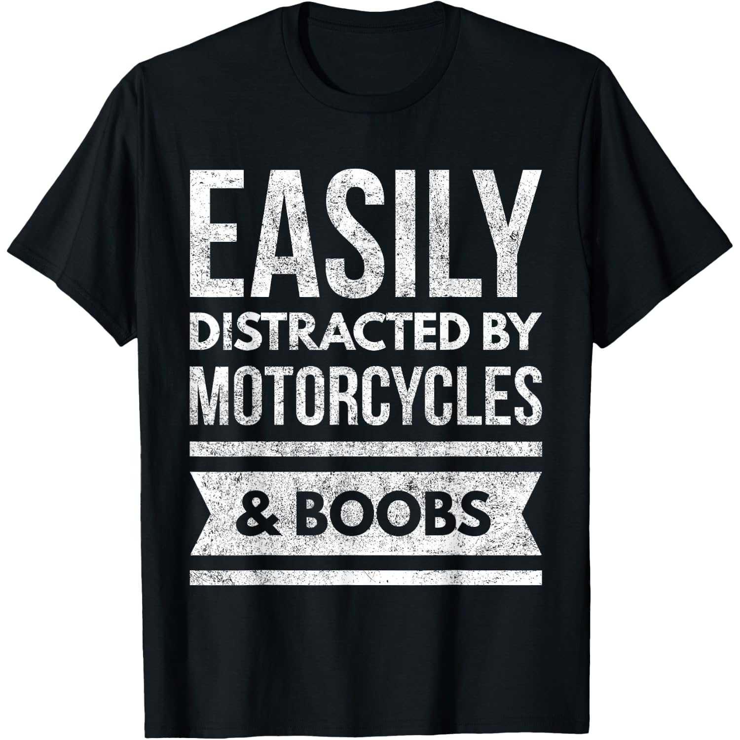 Easily Distracted By Motorcycles and Boobs Biker Distressed T-Shirt