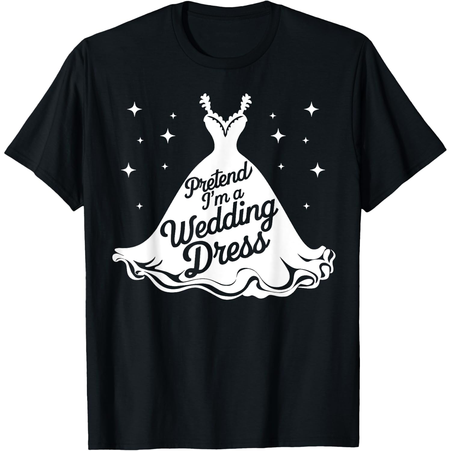 Easy Adult Halloween Costumes Pretend I'm A Wedding Dress T-Shirt