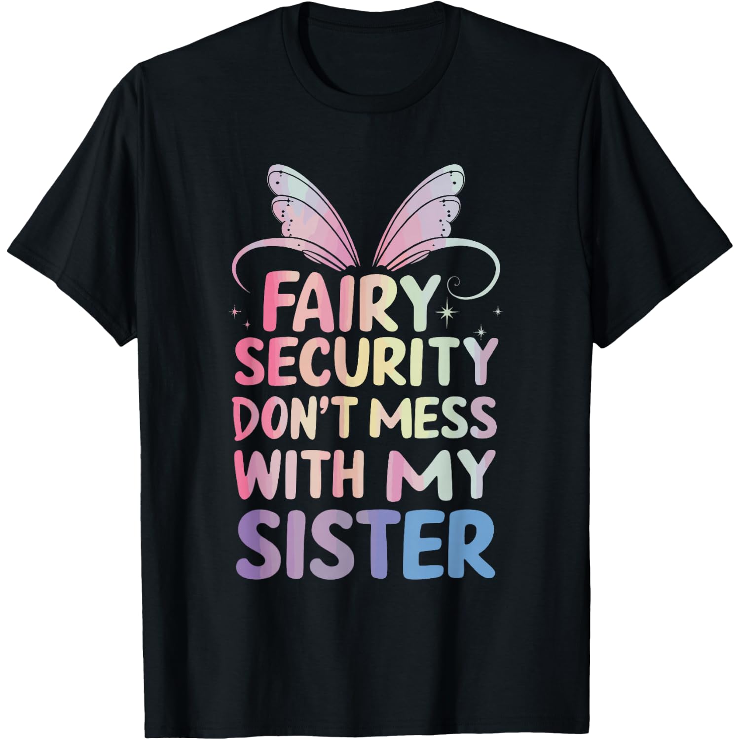 Fairy Security Don't Mess With My Sister T-Shirt