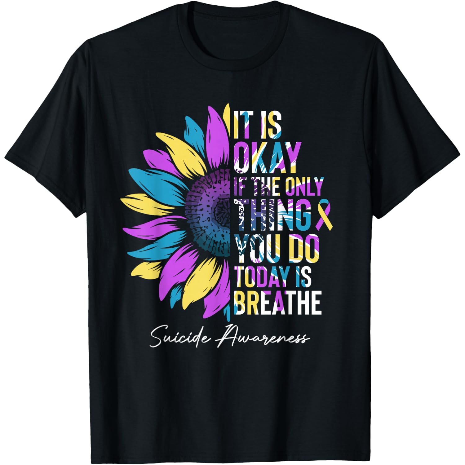 Flower It's Ok If The Only Thing You Do Today Is Breathe T-Shirt