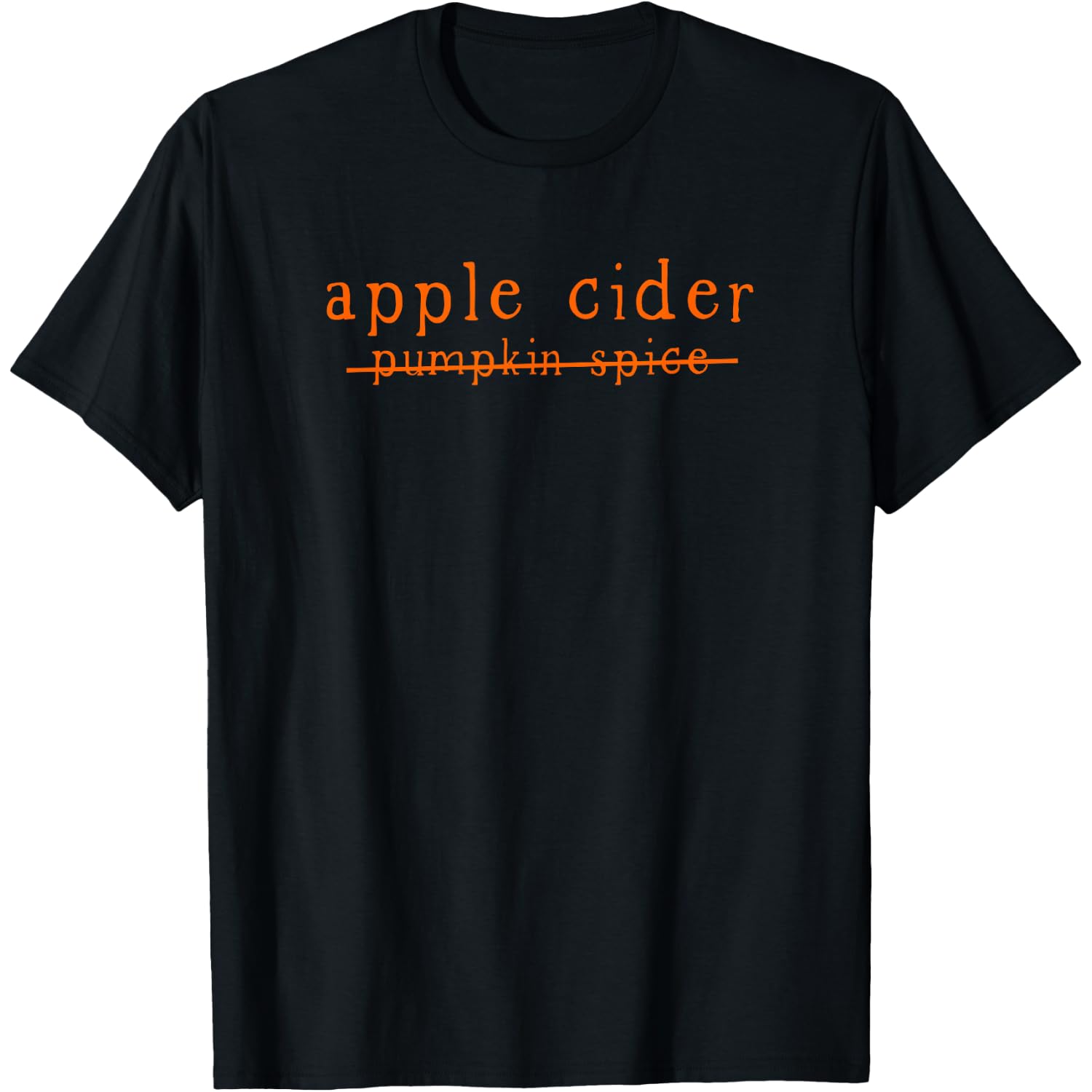 Funny Apple Cider No to Pumpkin Spice Crossed Out T-Shirt