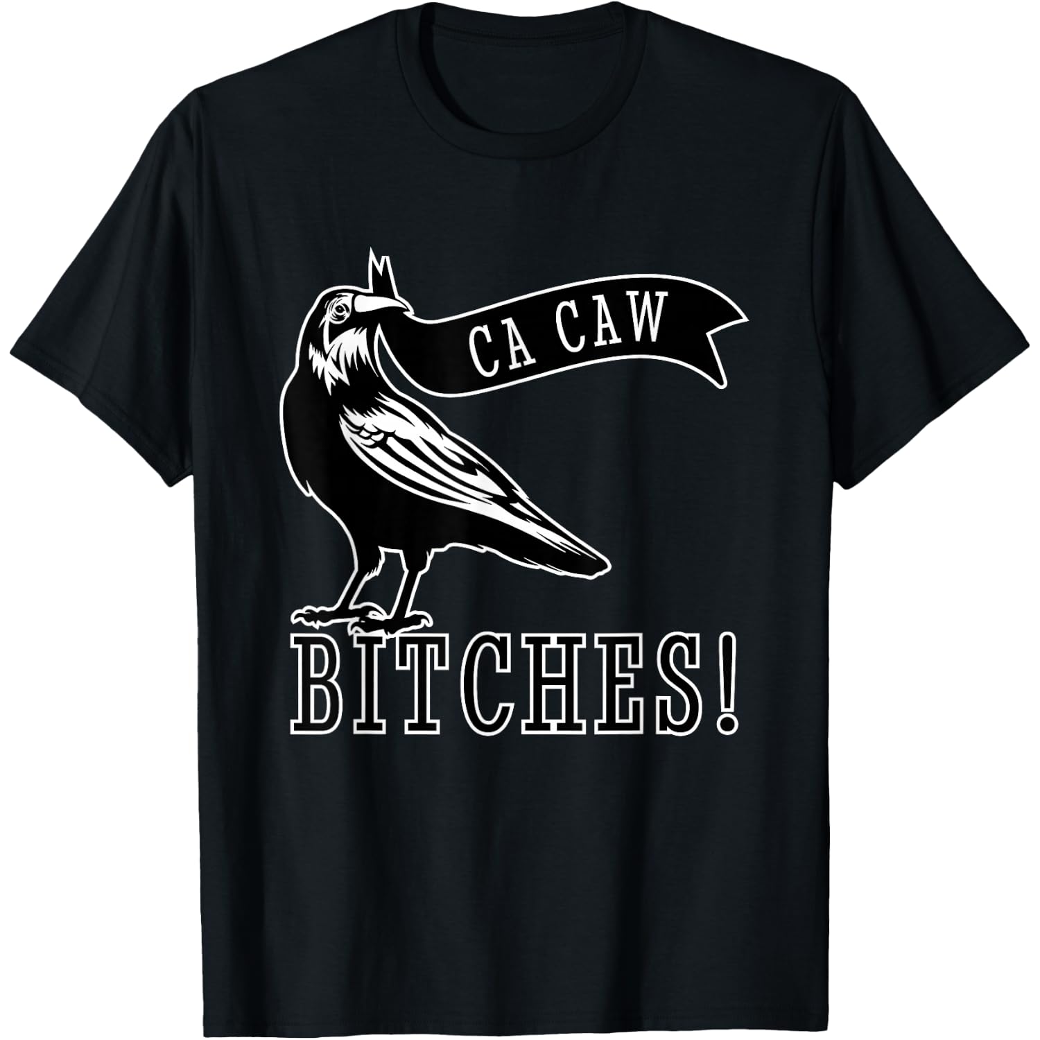 Funny Blackbird Crow Ca Caw Bitches for Bird Watching Lovers T-Shirt
