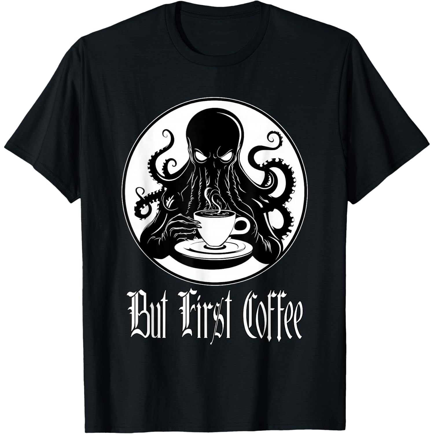 Funny Cthulhu Horror - But First Coffee Lovecraft Fans T-Shirt