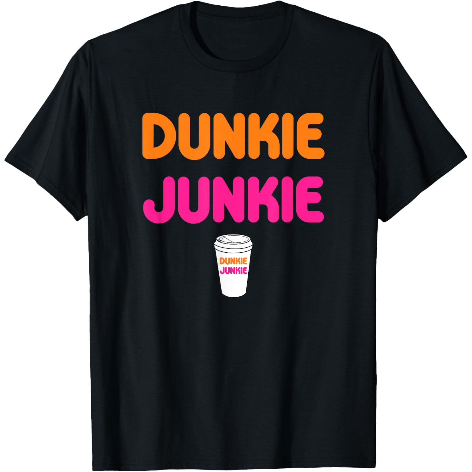 Funny Dunkie Junkie Coffee Love Funny Coffee Saying T-Shirt