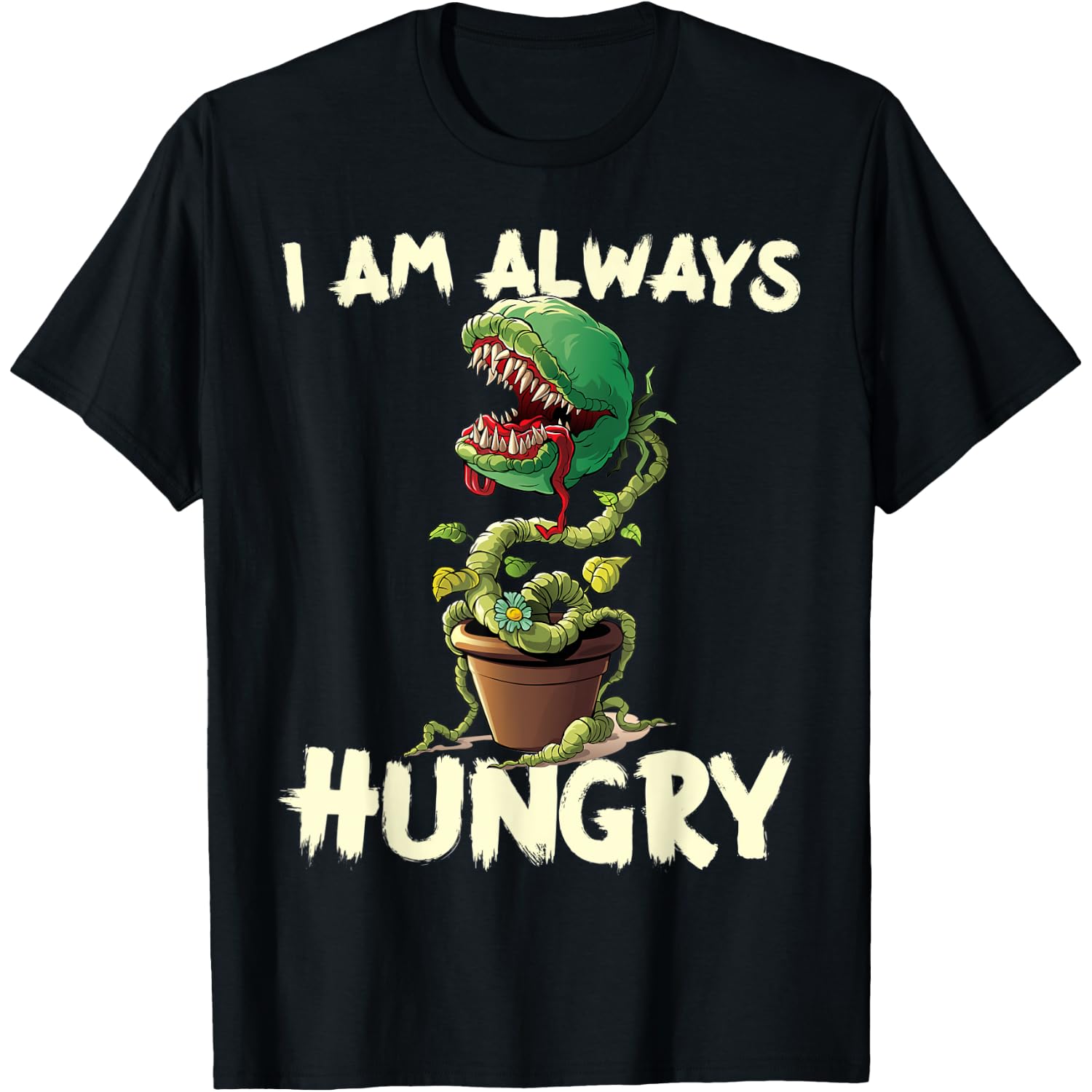 Funny Feed Me Always Hungry Venus Fly Trap Shirt Halloween T-Shirt