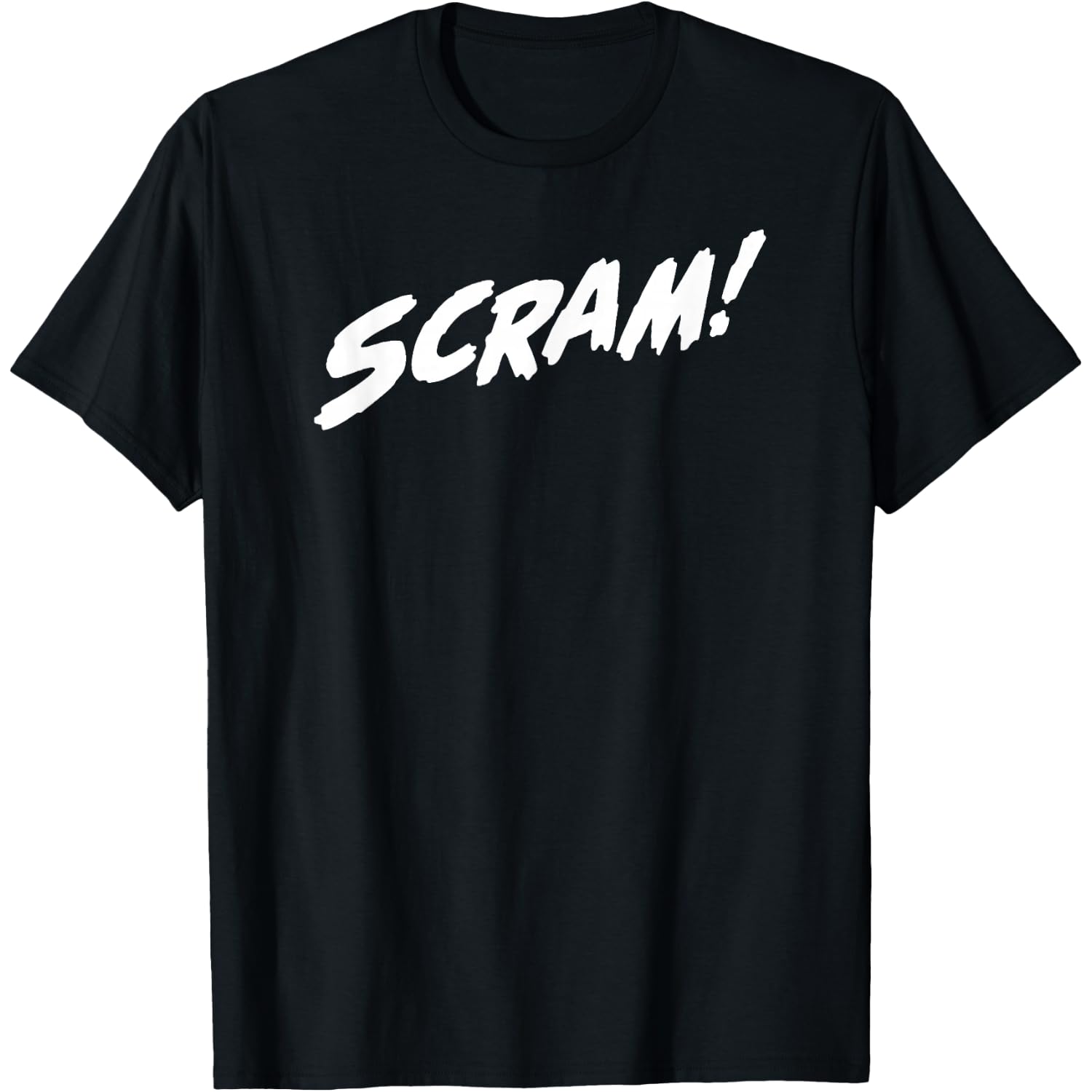 Scram! T-Shirt