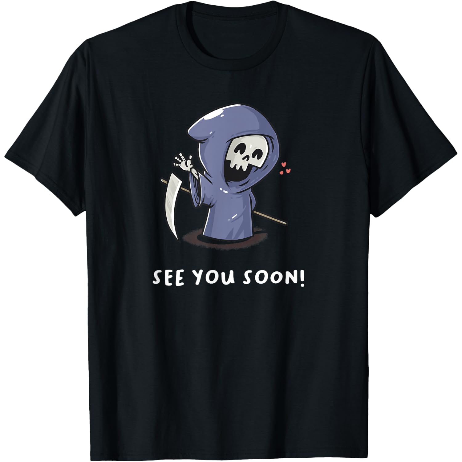 See You Soon Grim Reaper Funny Grim Reaper Angel Of Death T-Shirt