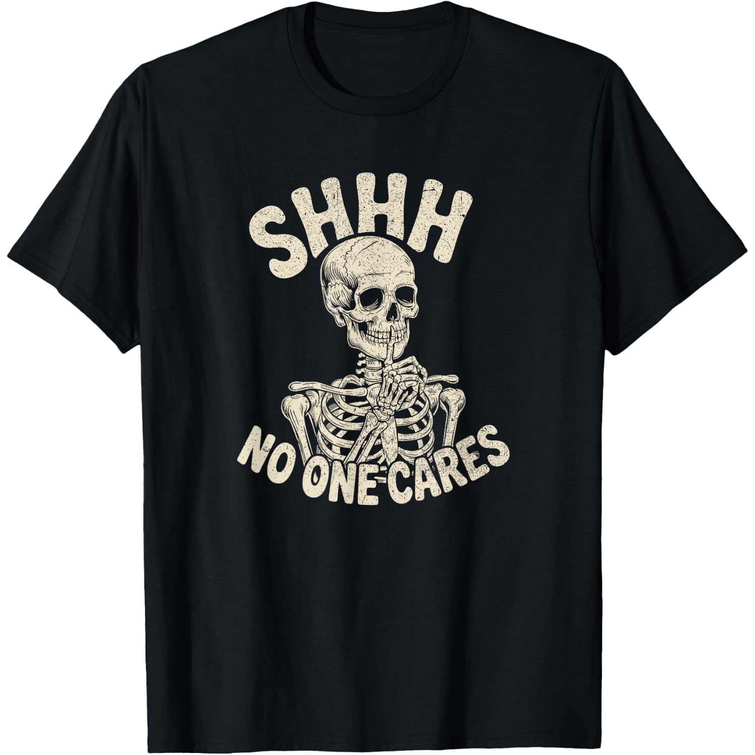 Shhh No One Cares Funny Skeleton Sarcastic humor T-Shirt