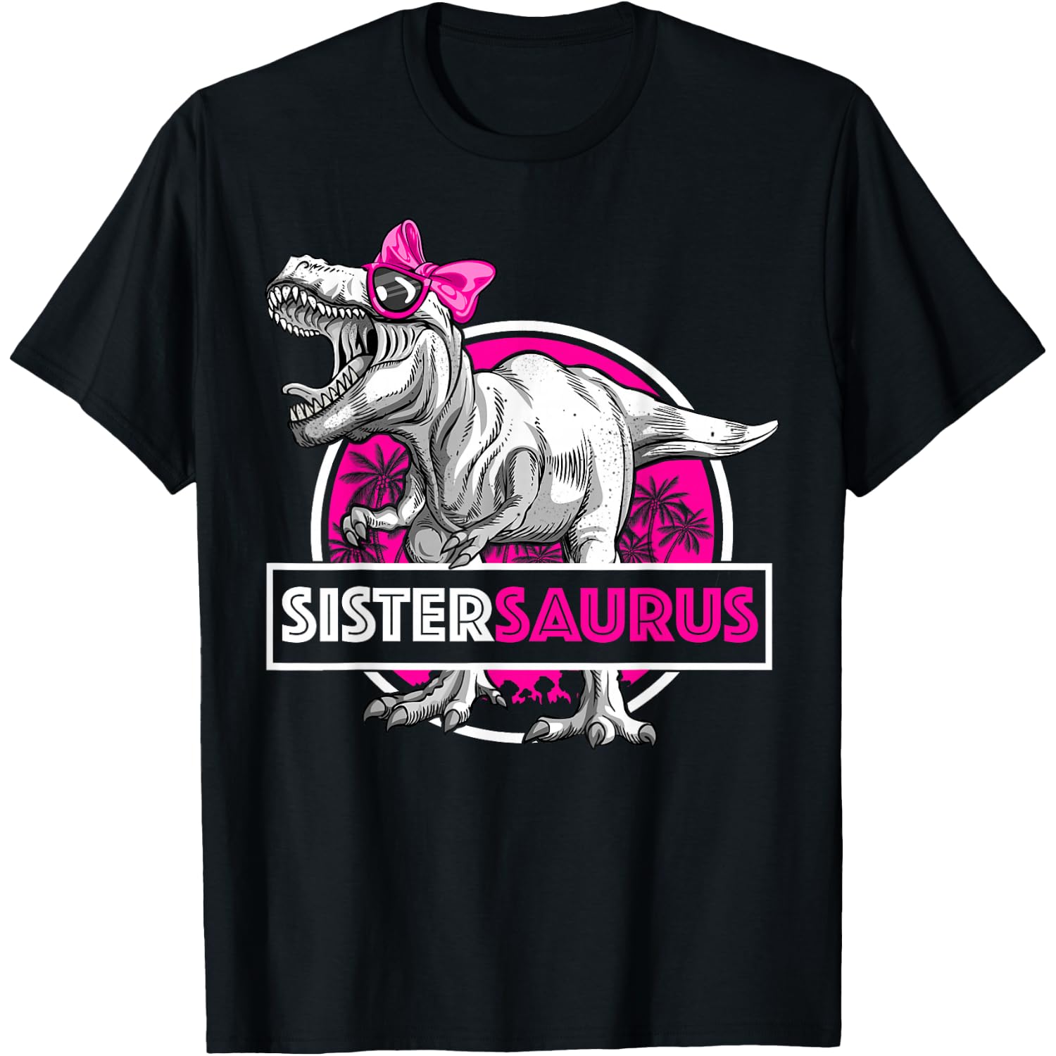 Sistersaurus T-Rex Matching Funny Sister Saurus Dinosaur T-Shirt