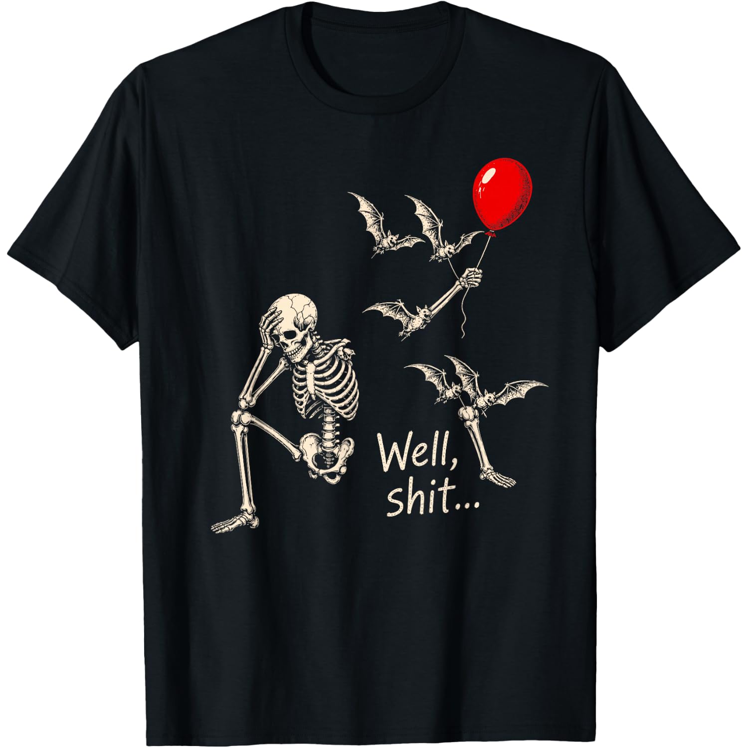 Skeleton Halloween Balloon Well Shit Funny Saying Spooky T-Shirt