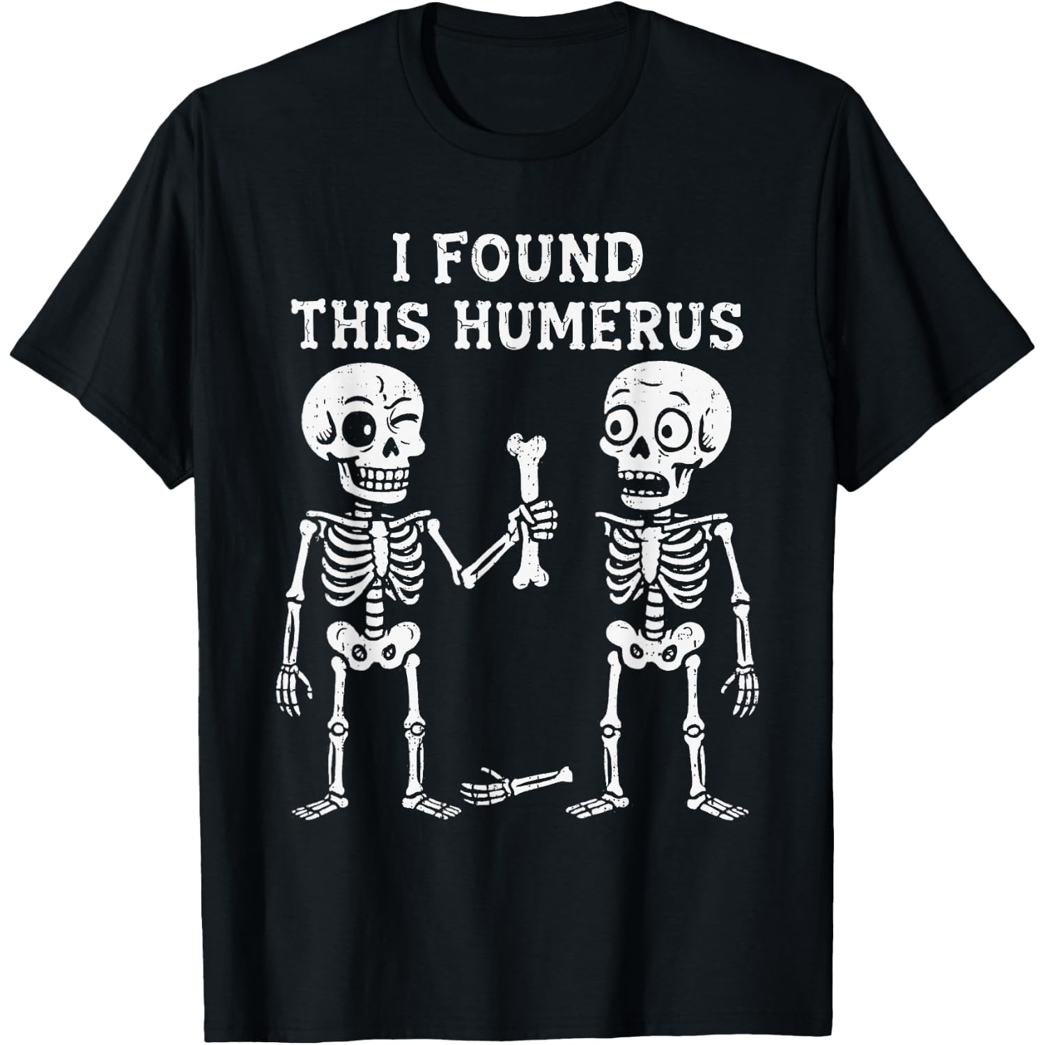 Skeleton I Found Humerus Halloween Costume Men Women Kids T-Shirt